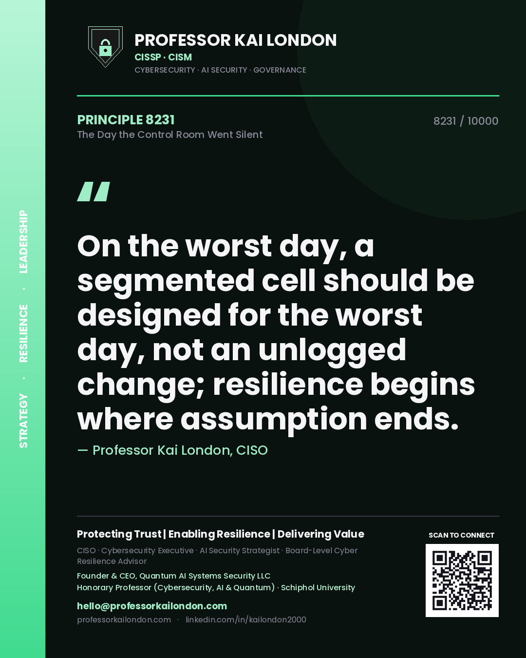 Quote card by Professor Kai London reading 'On the worst day, a segmented cell should be designed for the worst day, not an unlogged change; resilience begins where assumption ends.'. From the book The Day the Control Room Went Silent.