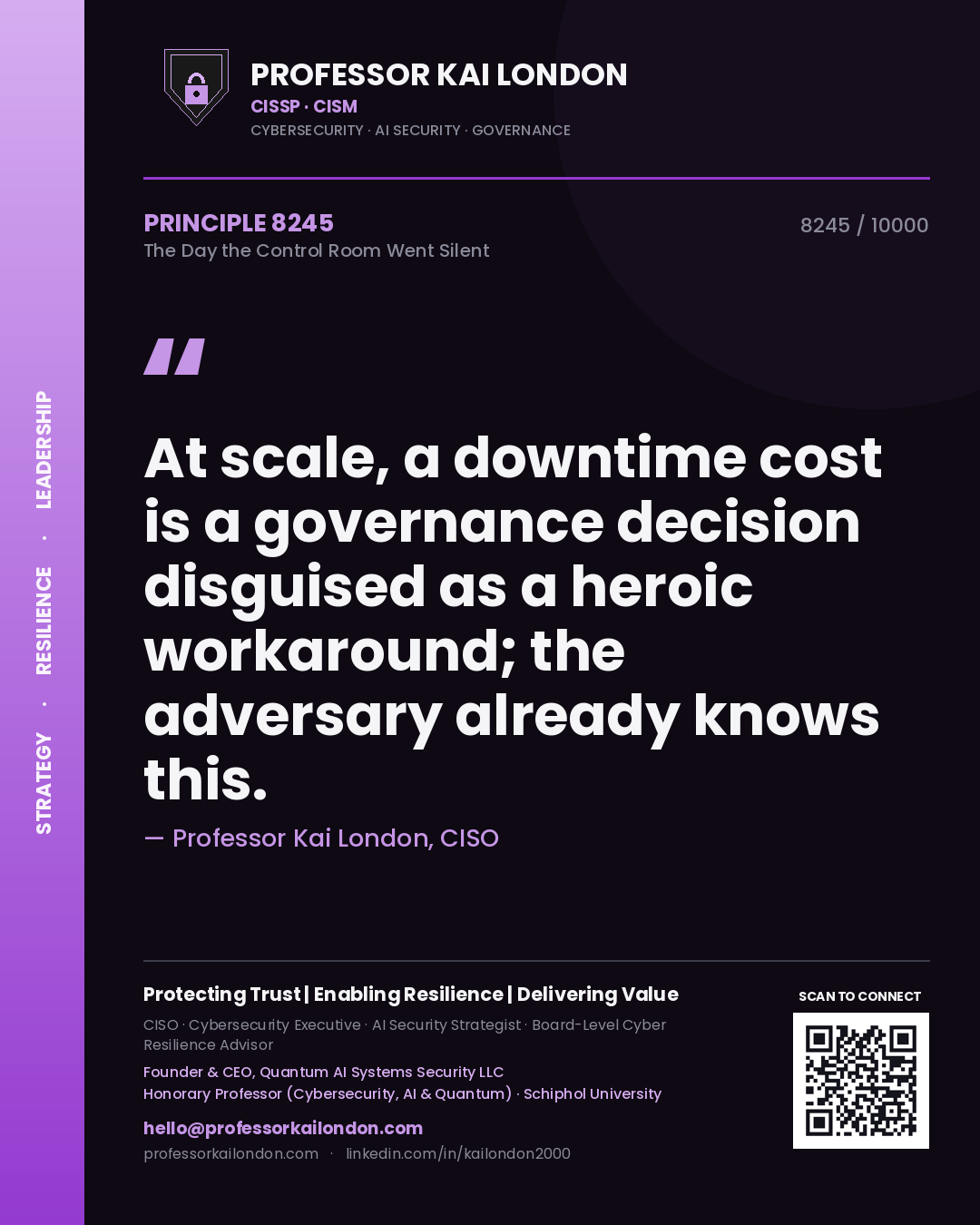 Quote card by Professor Kai London reading 'At scale, a downtime cost is a governance decision disguised as a heroic workaround; the adversary already knows this.'. From the book The Day the Control Room Went Silent.