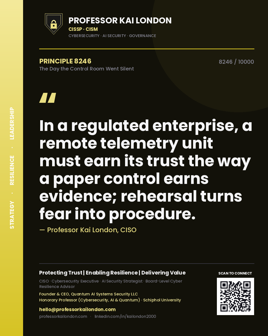 Quote card by Professor Kai London reading 'In a regulated enterprise, a remote telemetry unit must earn its trust the way a paper control earns evidence; rehearsal turns fear into procedure.'. From the book The Day the Control Room Went Silent.