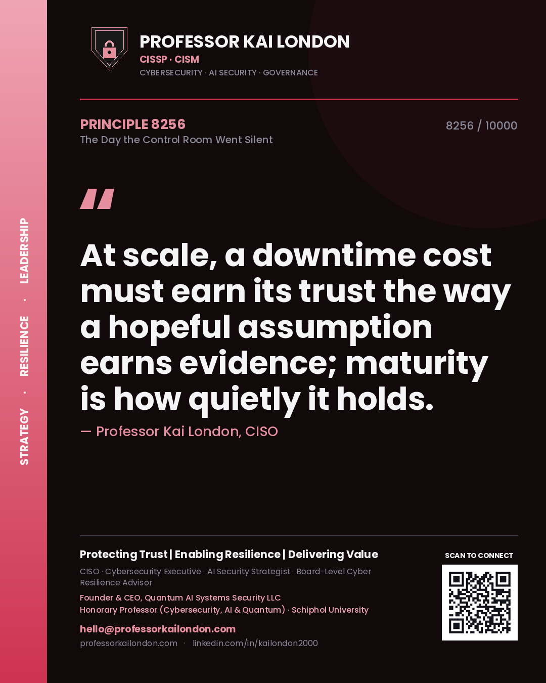 Quote card by Professor Kai London reading 'At scale, a downtime cost must earn its trust the way a hopeful assumption earns evidence; maturity is how quietly it holds.'. From the book The Day the Control Room Went Silent.