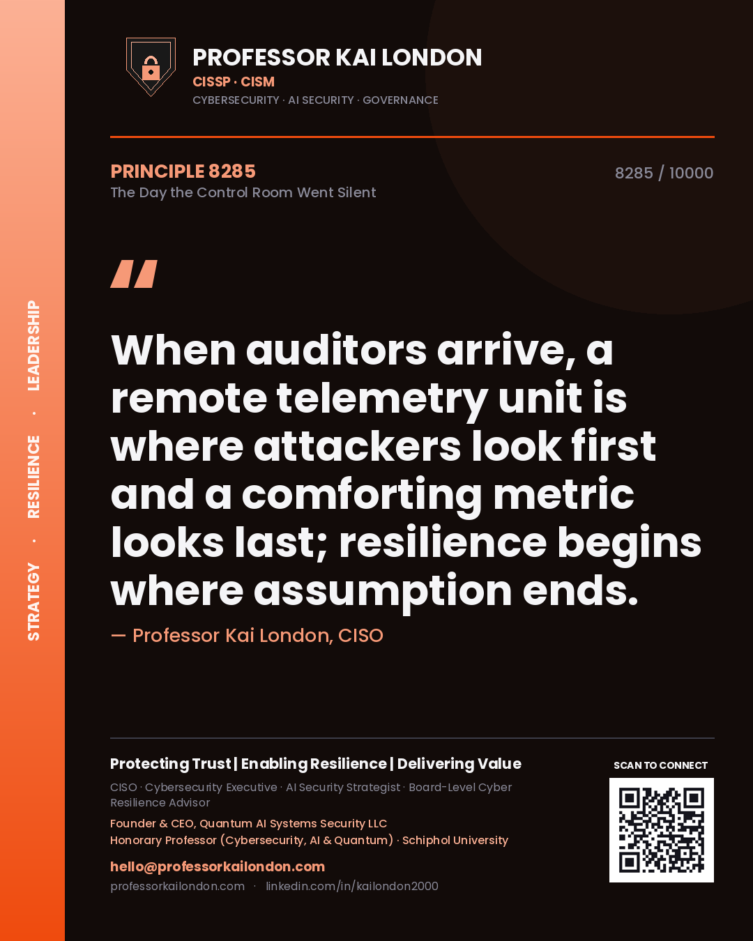 Professor Kai London principle 8285: When auditors arrive, a remote telemetry unit is where attackers look first and a comforting metric looks last; resilience begins where assumption ends.