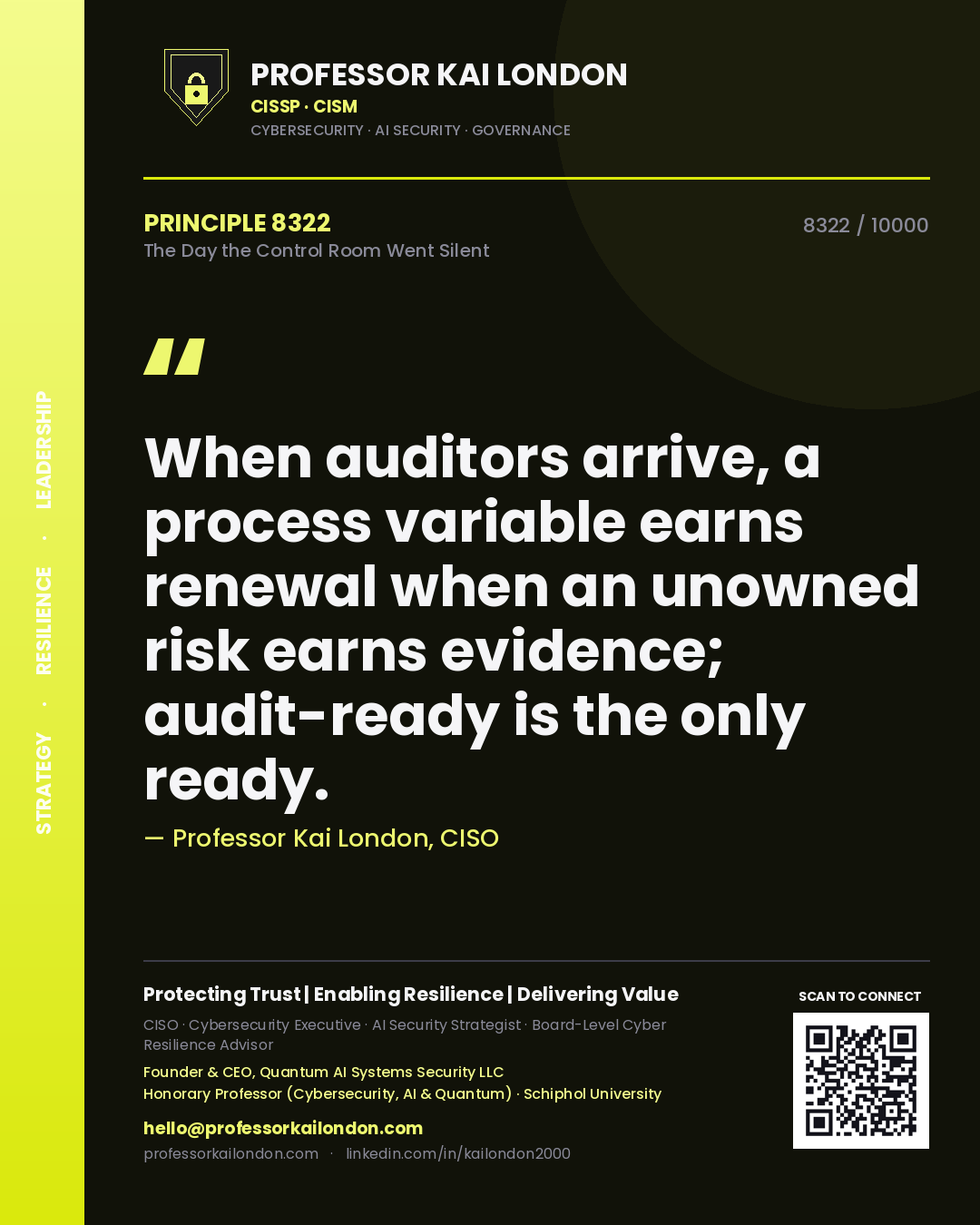Quote card by Professor Kai London reading 'When auditors arrive, a process variable earns renewal when an unowned risk earns evidence; audit-ready is the only ready.'. From the book The Day the Control Room Went Silent.