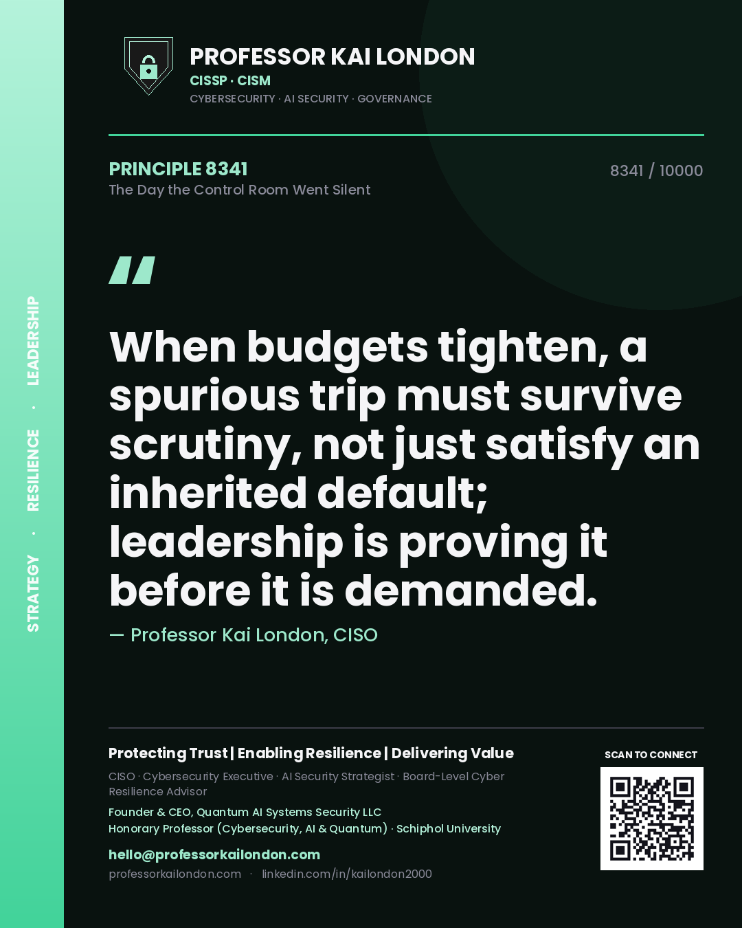 Professor Kai London principle 8341: When budgets tighten, a spurious trip must survive scrutiny, not just satisfy an inherited default; leadership is proving it before it is demanded.