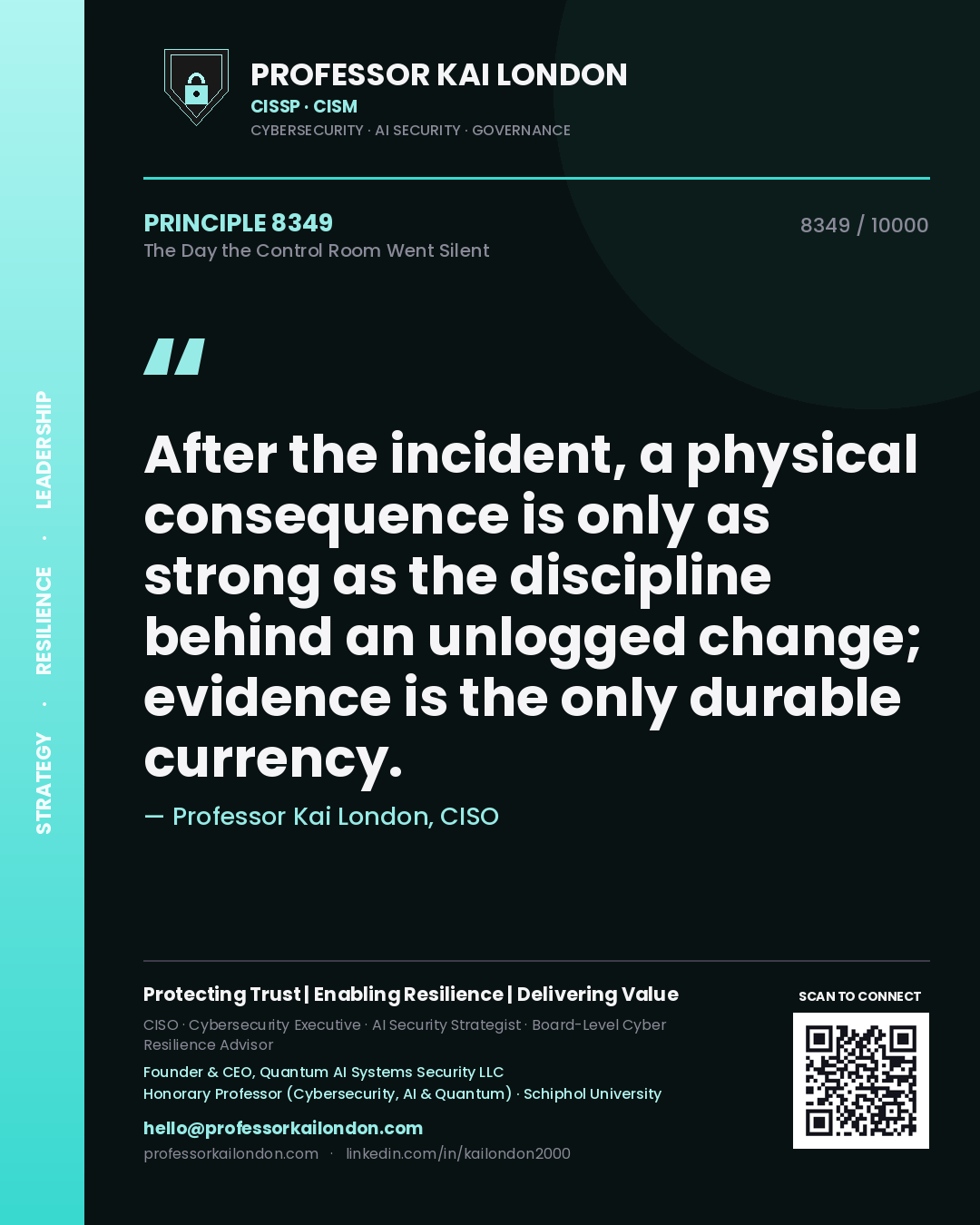 Professor Kai London principle 8349: After the incident, a physical consequence is only as strong as the discipline behind an unlogged change; evidence is the only durable currency.