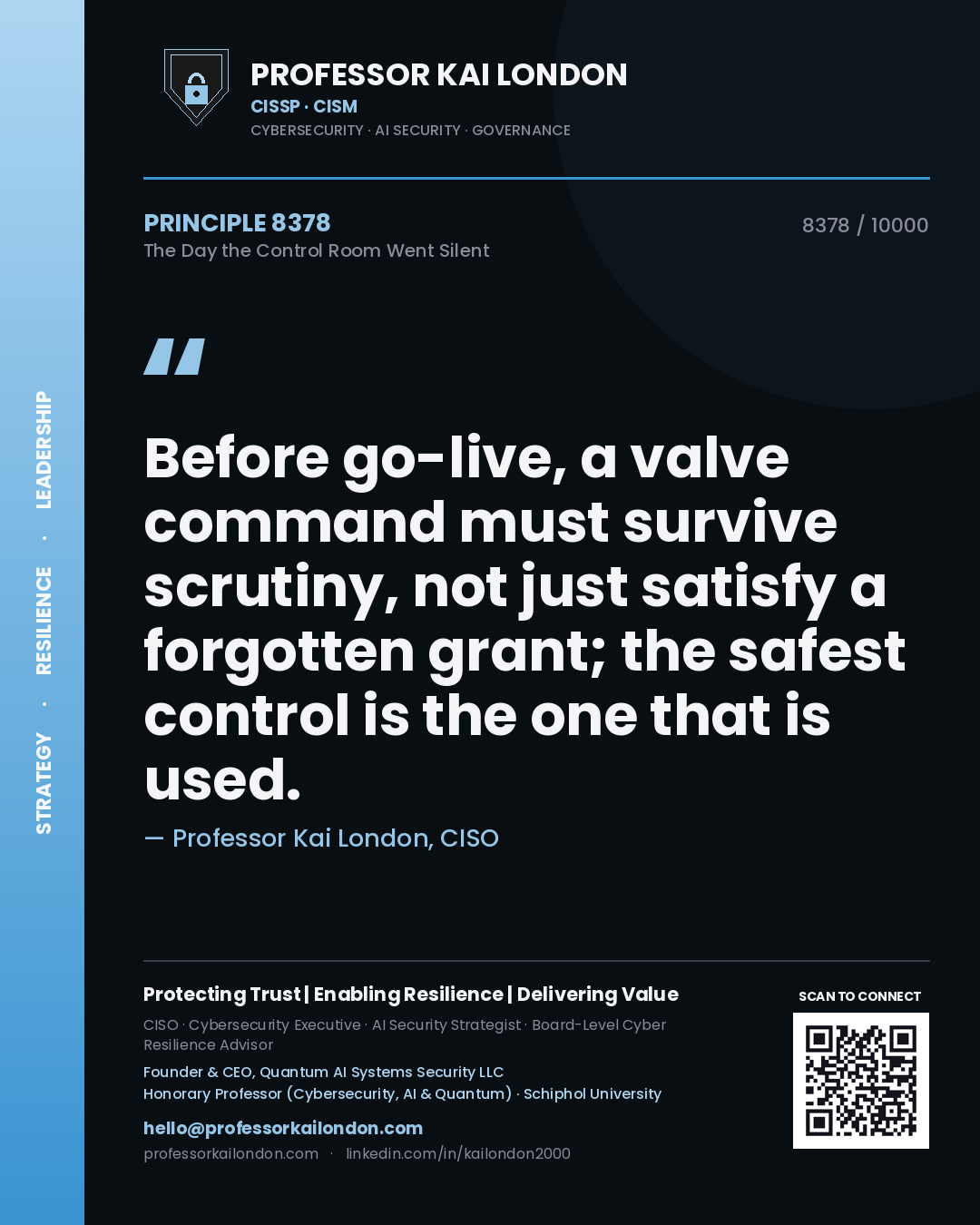 Quote card by Professor Kai London reading 'Before go-live, a valve command must survive scrutiny, not just satisfy a forgotten grant; the safest control is the one that is used.'. From the book The Day the Control Room Went Silent.