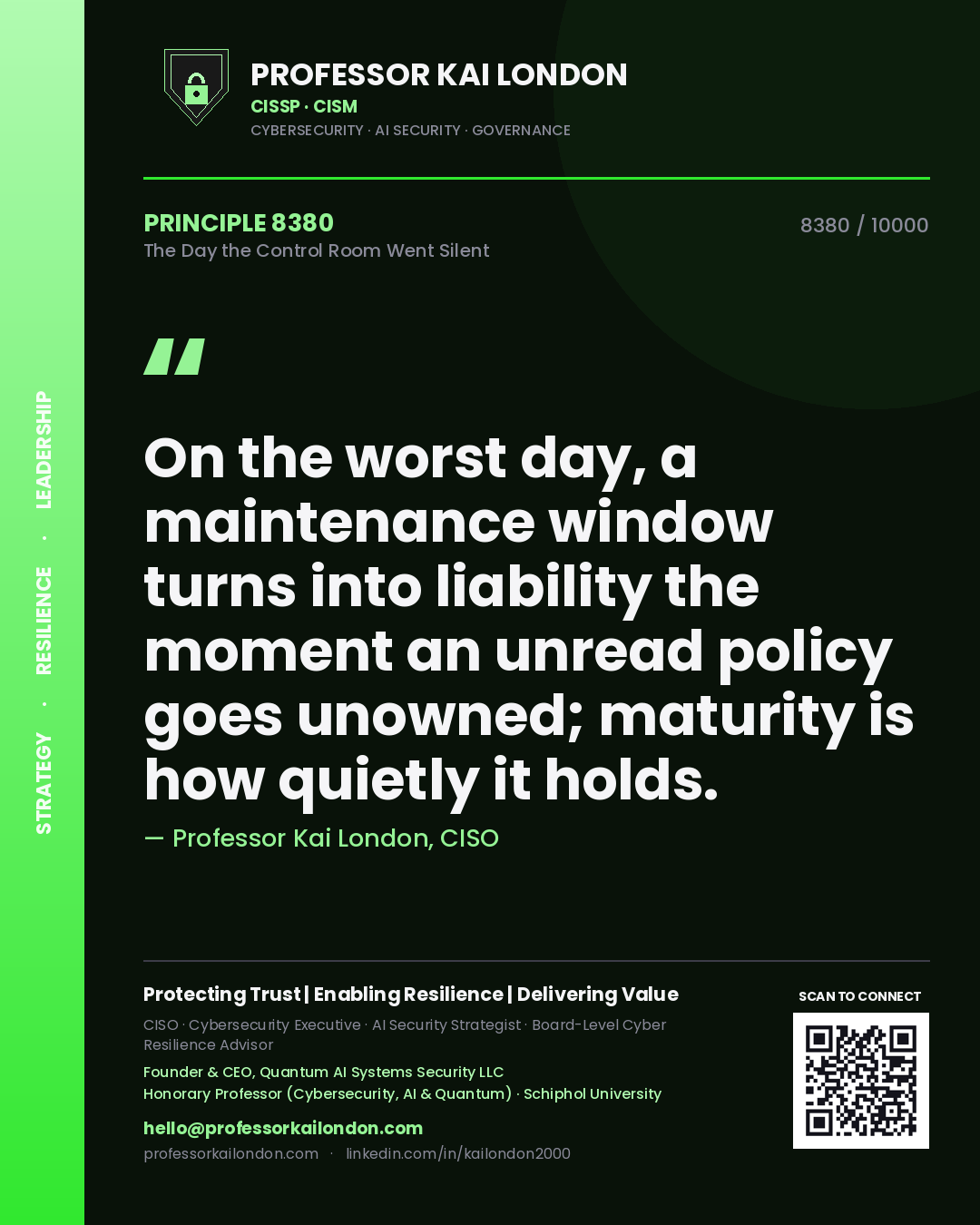 Quote card by Professor Kai London reading 'On the worst day, a maintenance window turns into liability the moment an unread policy goes unowned; maturity is how quietly it holds.'. From the book The Day the Control Room Went Silent.