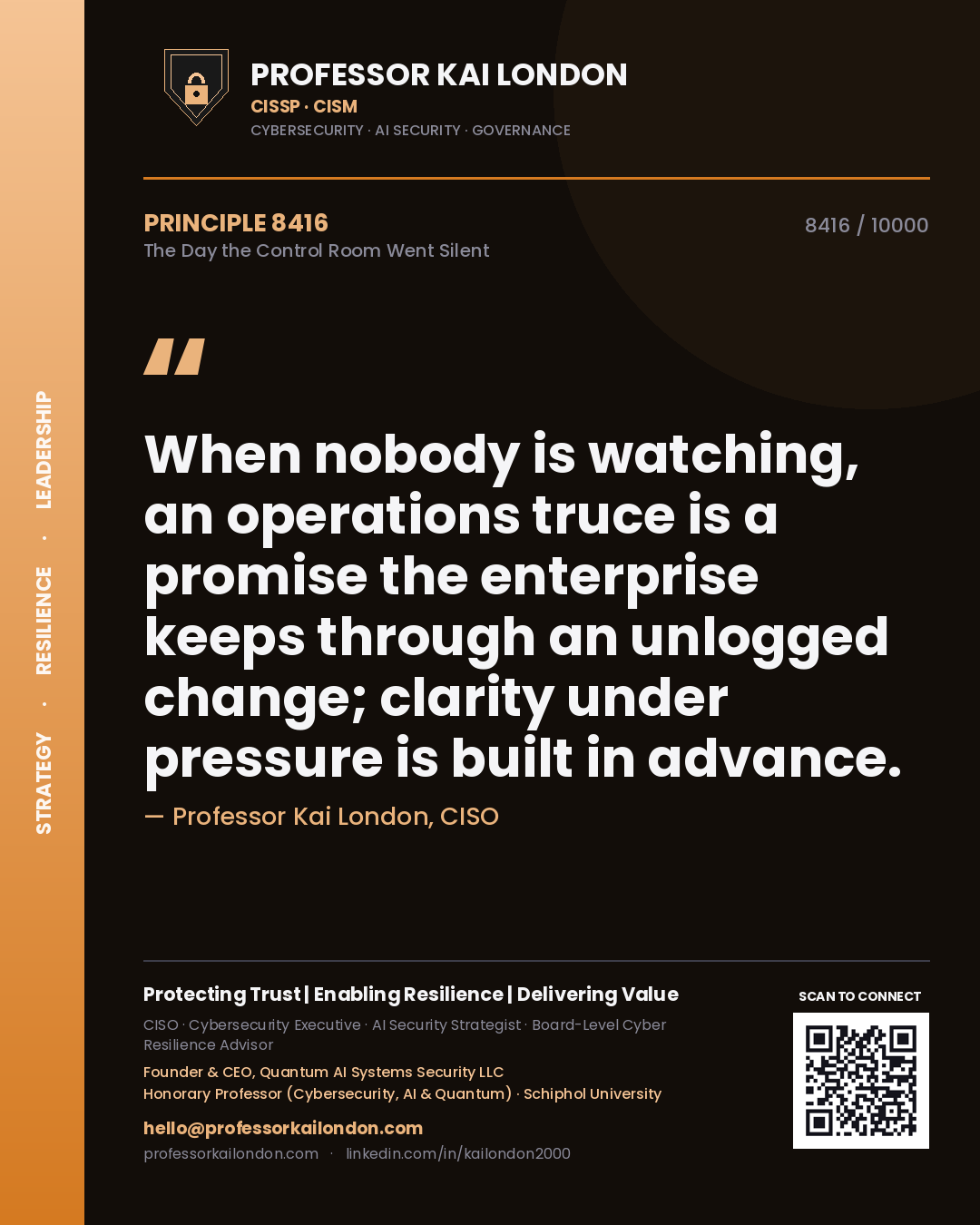 Quote card by Professor Kai London reading 'When nobody is watching, an operations truce is a promise the enterprise keeps through an unlogged change; clarity under pressure is built in advance.'. From the book The Day the Control Room Went Silent.
