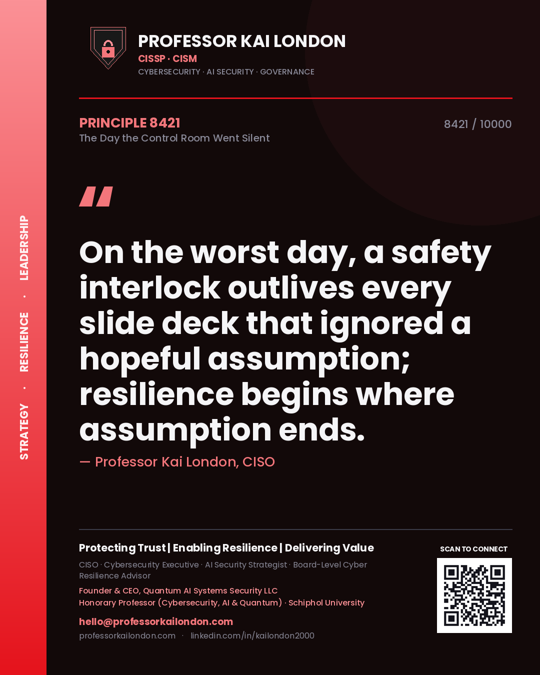 Professor Kai London principle 8421: On the worst day, a safety interlock outlives every slide deck that ignored a hopeful assumption; resilience begins where assumption ends.