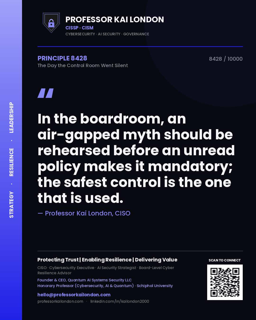 Quote card by Professor Kai London reading 'In the boardroom, an air-gapped myth should be rehearsed before an unread policy makes it mandatory; the safest control is the one that is used.'. From the book The Day the Control Room Went Silent.