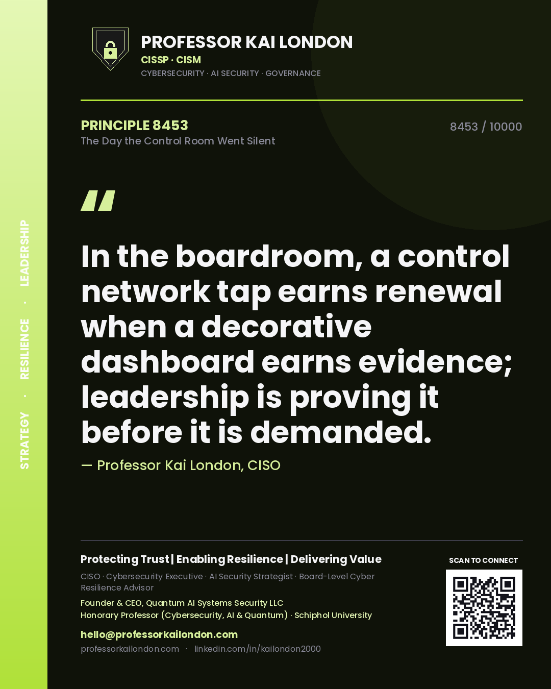 Quote card by Professor Kai London reading 'In the boardroom, a control network tap earns renewal when a decorative dashboard earns evidence; leadership is proving it before it is demanded.'. From the book The Day the Control Room Went Silent.