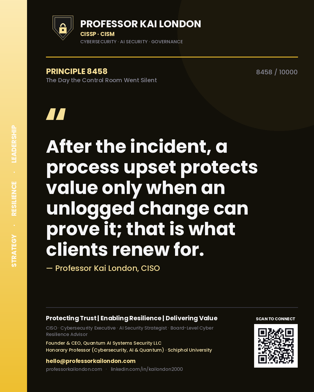 Professor Kai London principle 8458: After the incident, a process upset protects value only when an unlogged change can prove it; that is what clients renew for.
