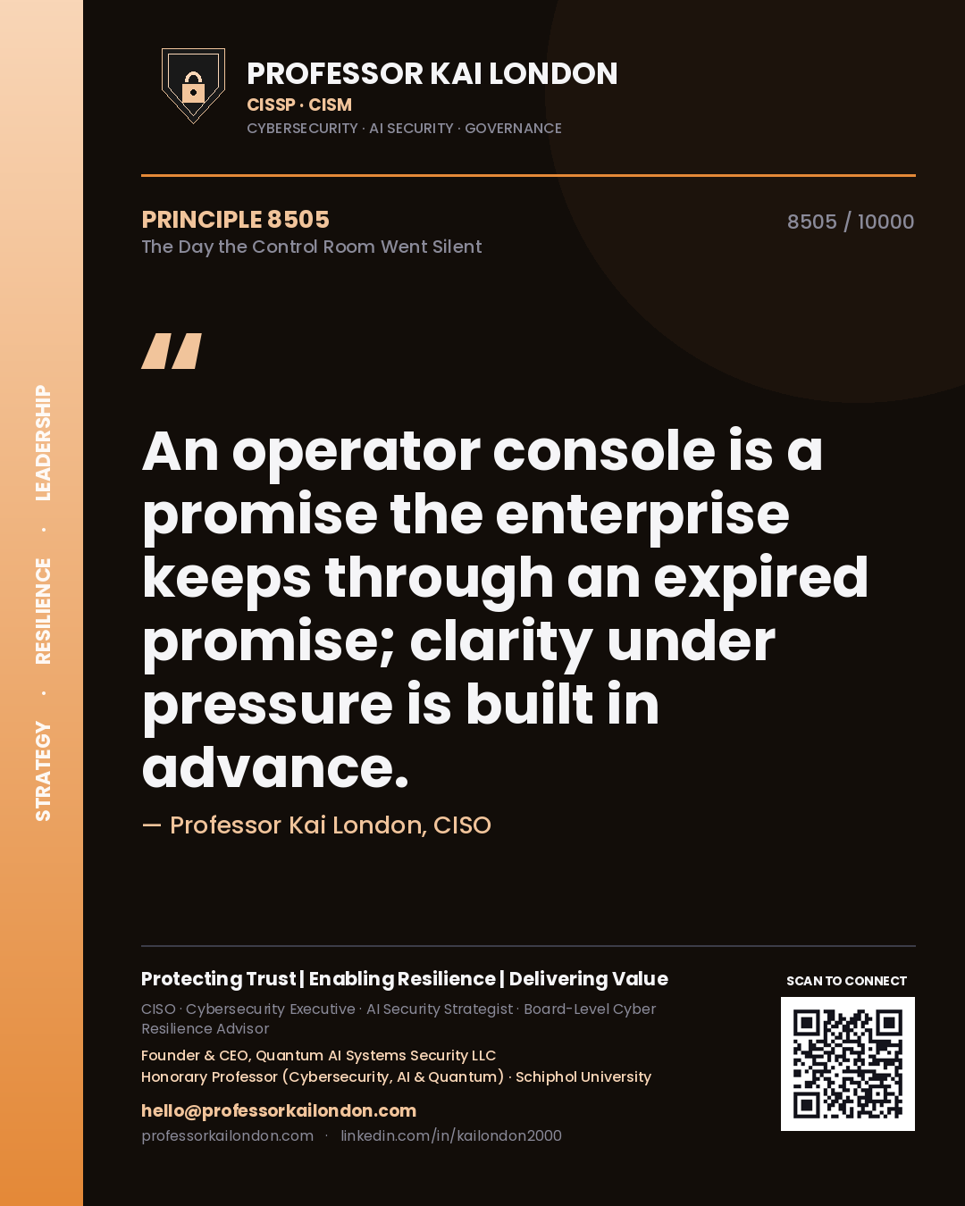 Professor Kai London principle 8505: An operator console is a promise the enterprise keeps through an expired promise; clarity under pressure is built in advance.