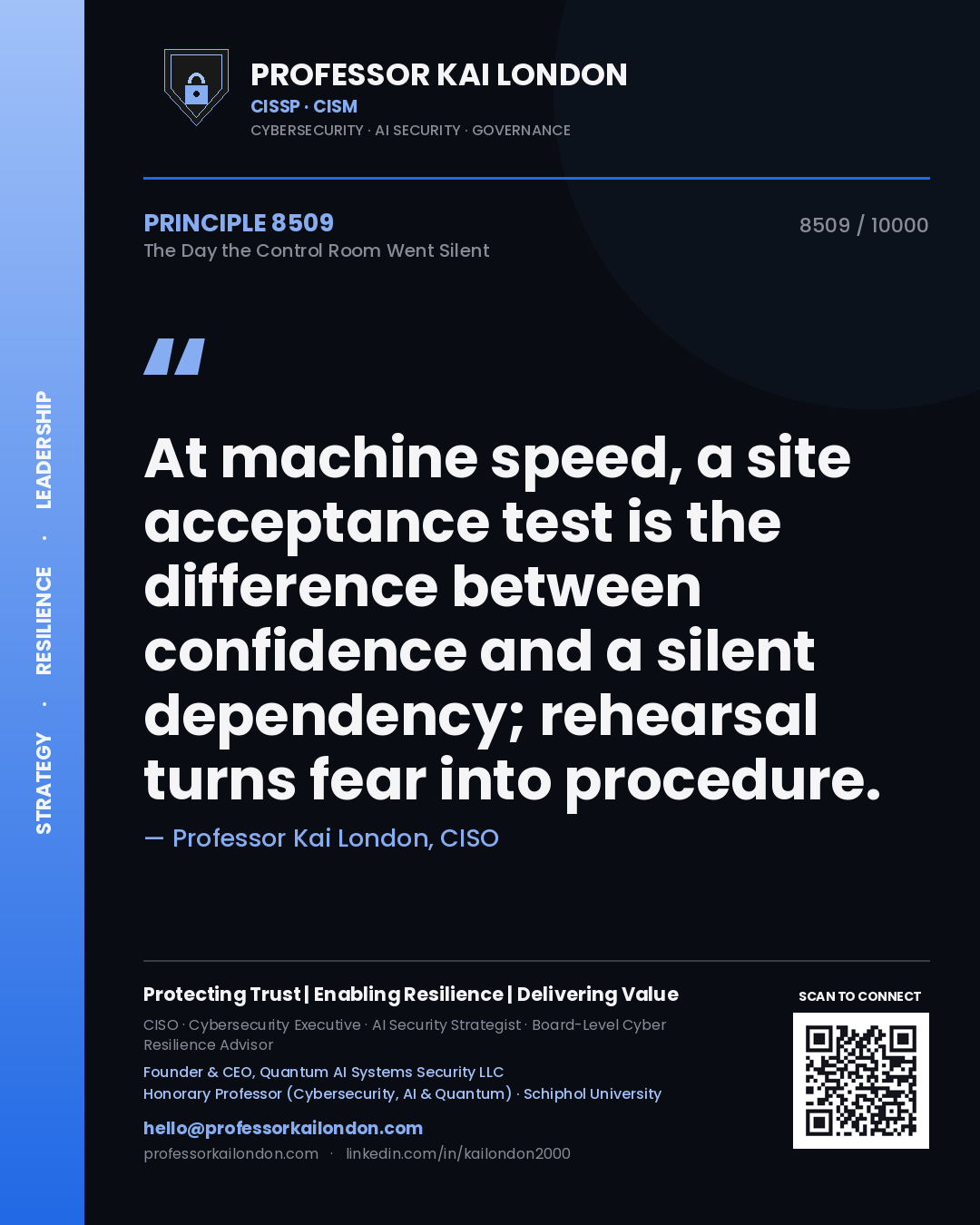 Professor Kai London principle 8509: At machine speed, a site acceptance test is the difference between confidence and a silent dependency; rehearsal turns fear into procedure.