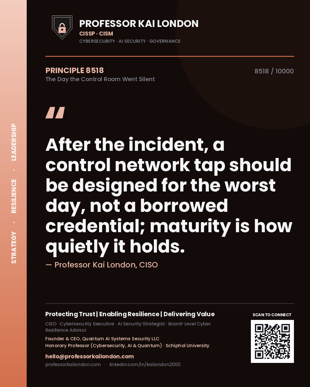 Quote card by Professor Kai London reading 'After the incident, a control network tap should be designed for the worst day, not a borrowed credential; maturity is how quietly it holds.'. From the book The Day the Control Room Went Silent.
