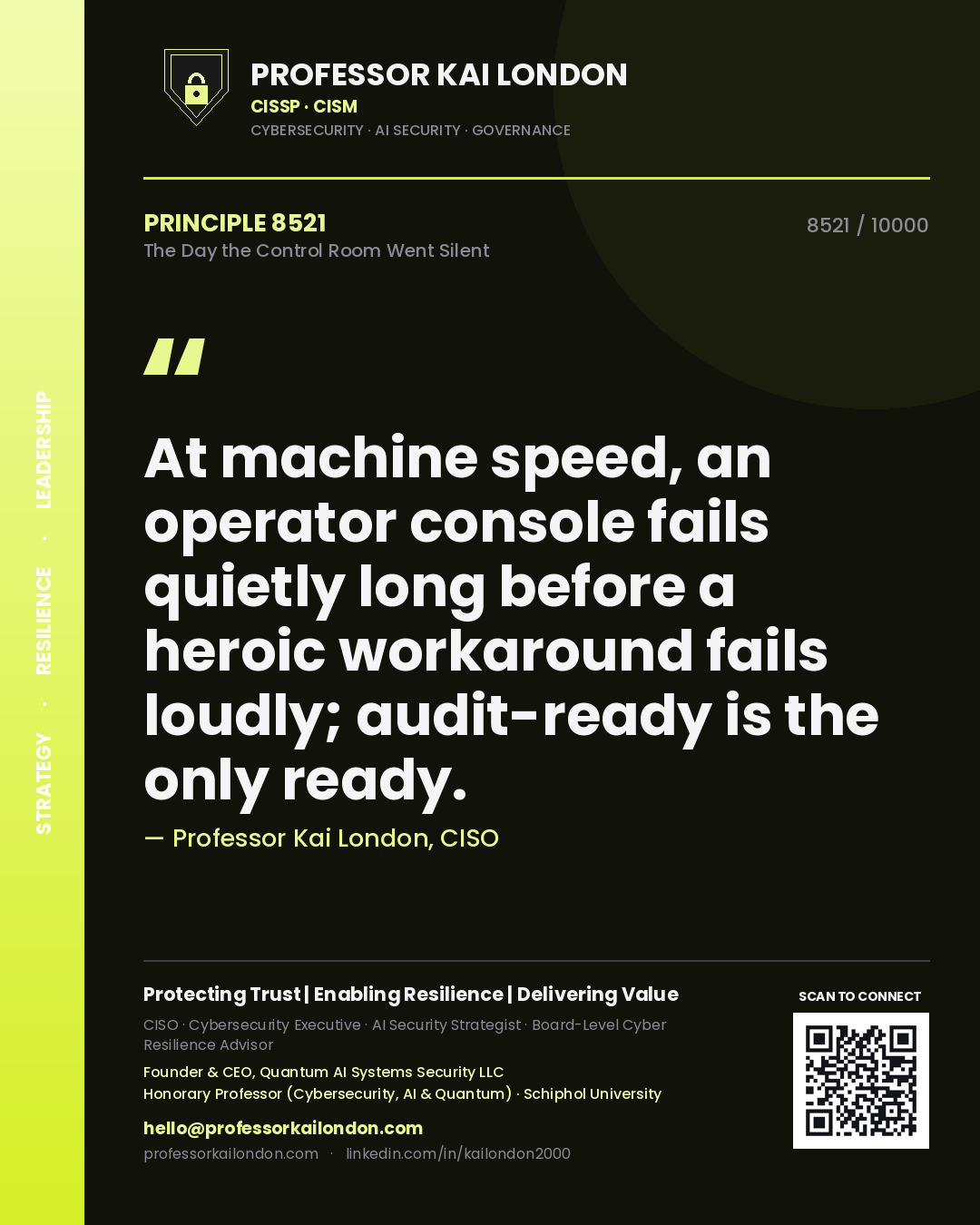 Professor Kai London principle 8521: At machine speed, an operator console fails quietly long before a heroic workaround fails loudly; audit-ready is the only ready.