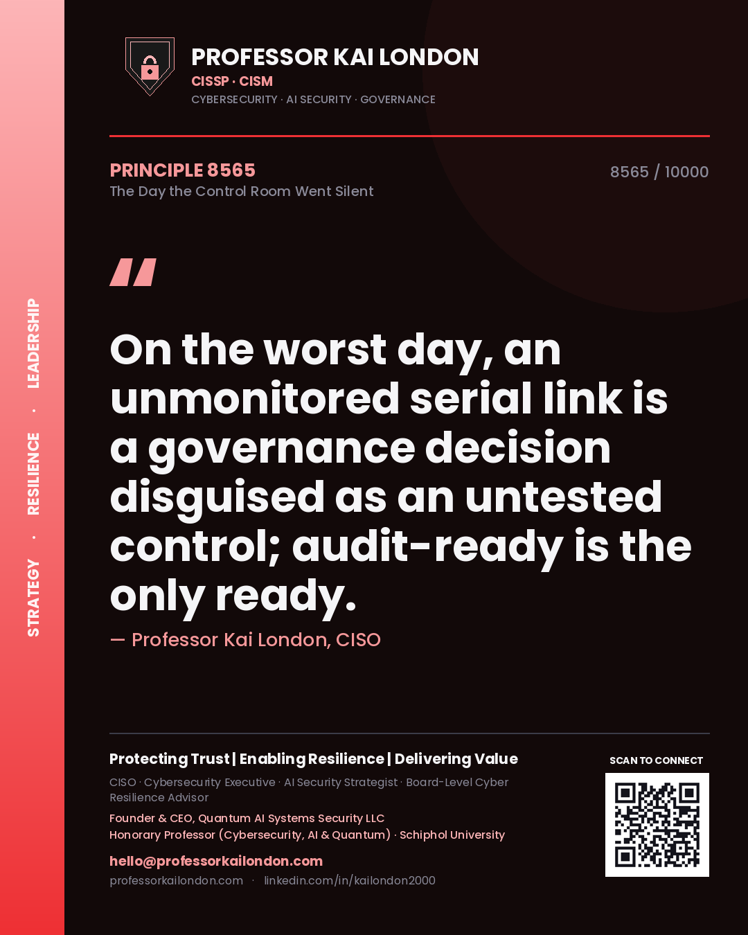 Professor Kai London principle 8565: On the worst day, an unmonitored serial link is a governance decision disguised as an untested control; audit-ready is the only ready.
