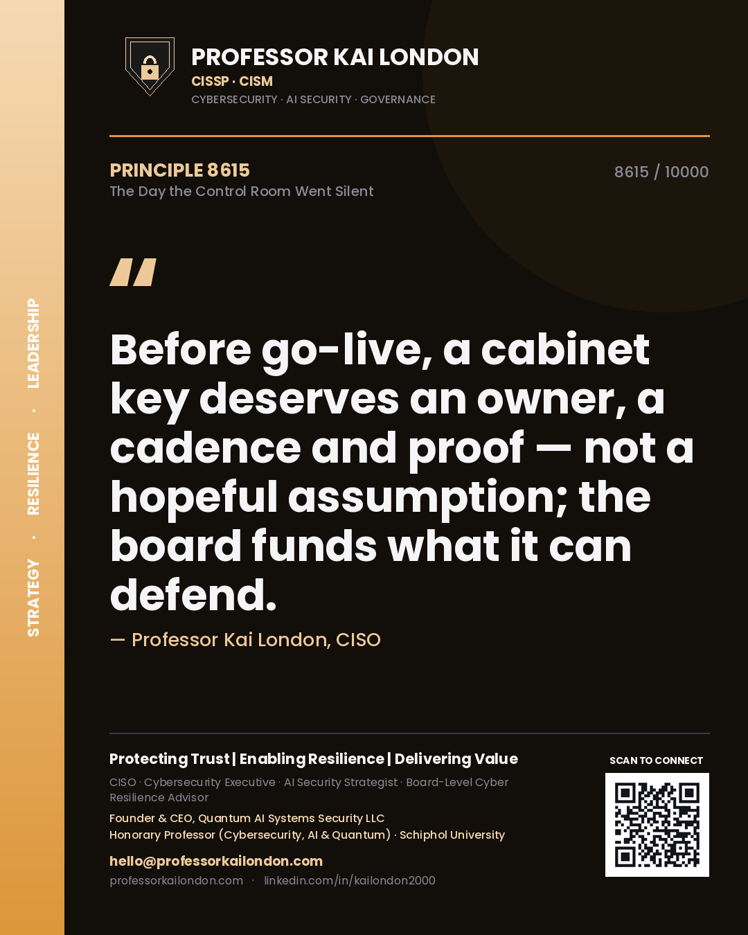 Professor Kai London principle 8615: Before go-live, a cabinet key deserves an owner, a cadence and proof — not a hopeful assumption; the board funds what it can defend.