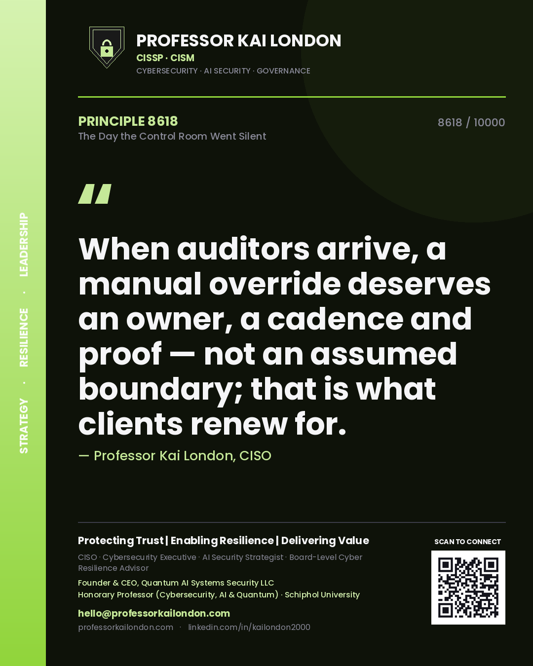 Professor Kai London principle 8618: When auditors arrive, a manual override deserves an owner, a cadence and proof — not an assumed boundary; that is what clients renew for.