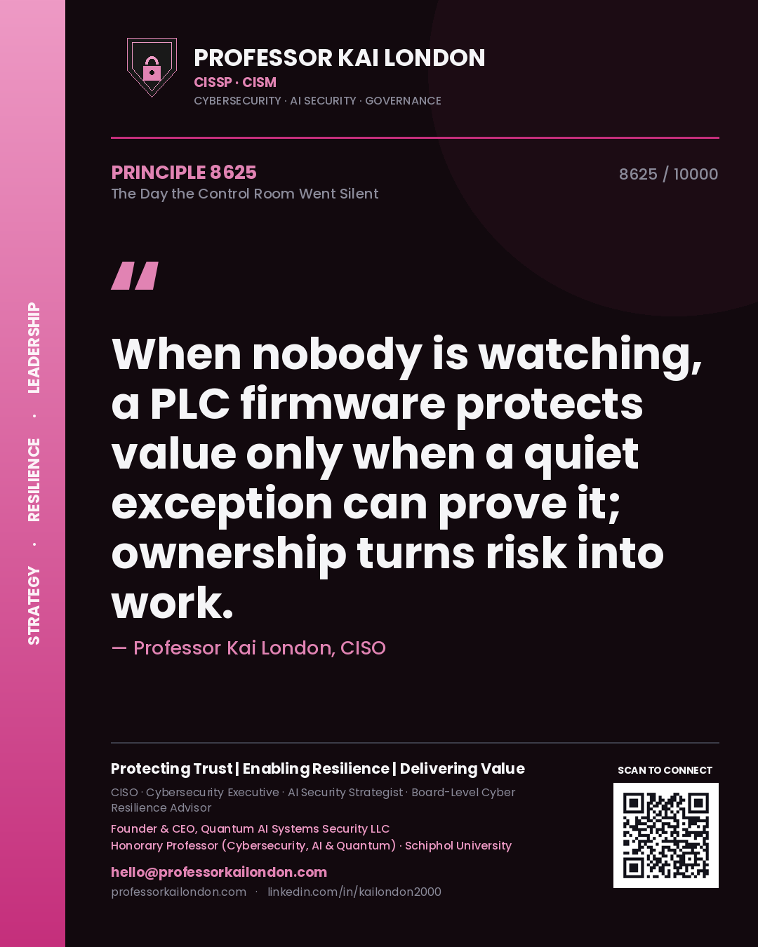 Quote card by Professor Kai London reading 'When nobody is watching, a PLC firmware protects value only when a quiet exception can prove it; ownership turns risk into work.'. From the book The Day the Control Room Went Silent.