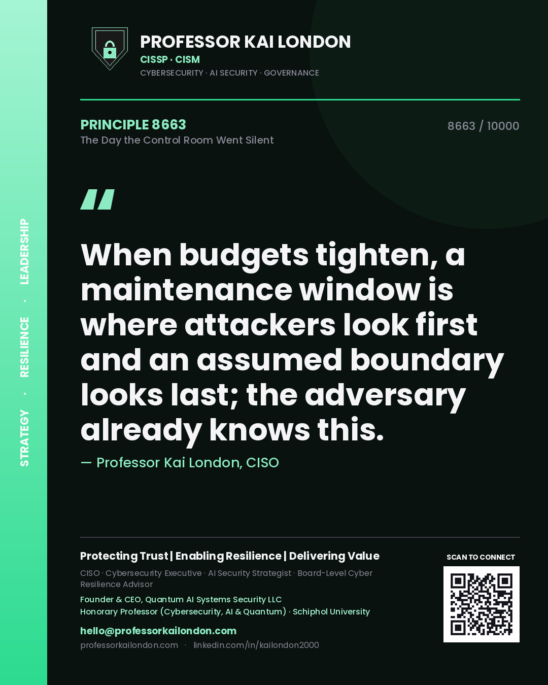 Professor Kai London principle 8663: When budgets tighten, a maintenance window is where attackers look first and an assumed boundary looks last; the adversary already knows this.