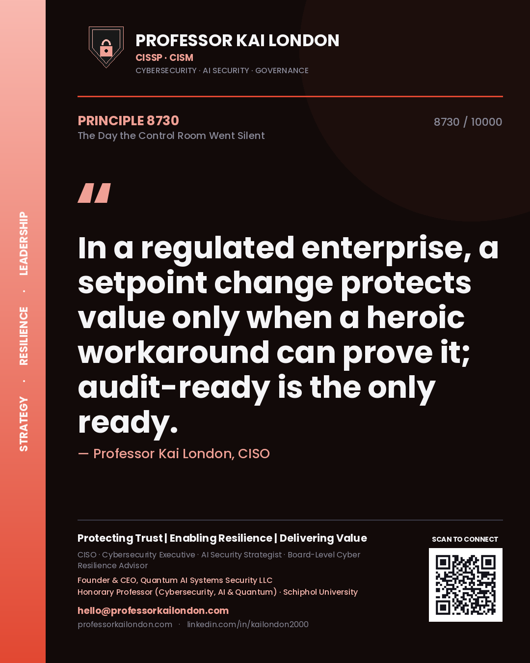 Professor Kai London principle 8730: In a regulated enterprise, a setpoint change protects value only when a heroic workaround can prove it; audit-ready is the only ready.