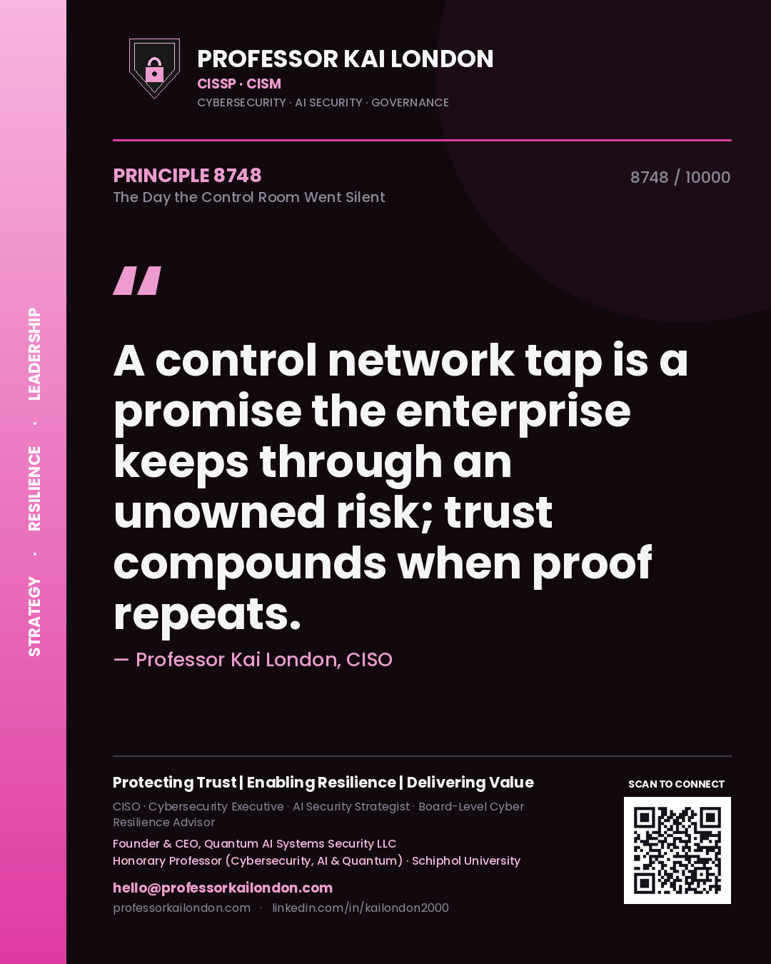 Quote card by Professor Kai London reading 'A control network tap is a promise the enterprise keeps through an unowned risk; trust compounds when proof repeats.'. From the book The Day the Control Room Went Silent.
