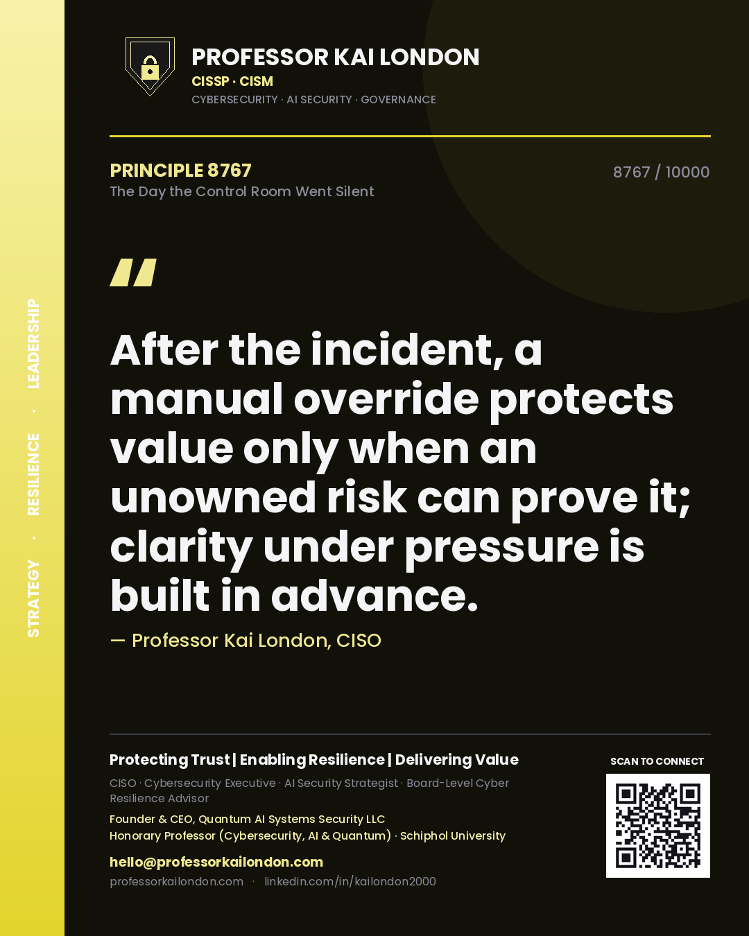 Quote card by Professor Kai London reading 'After the incident, a manual override protects value only when an unowned risk can prove it; clarity under pressure is built in advance.'. From the book The Day the Control Room Went Silent.