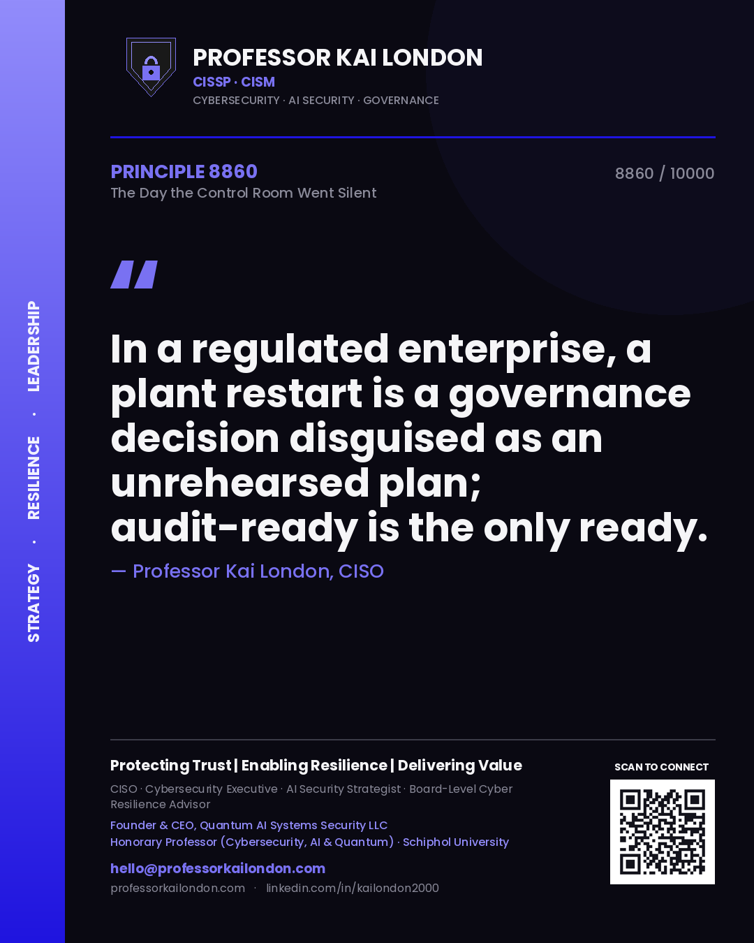 Professor Kai London principle 8860: In a regulated enterprise, a plant restart is a governance decision disguised as an unrehearsed plan; audit-ready is the only ready.