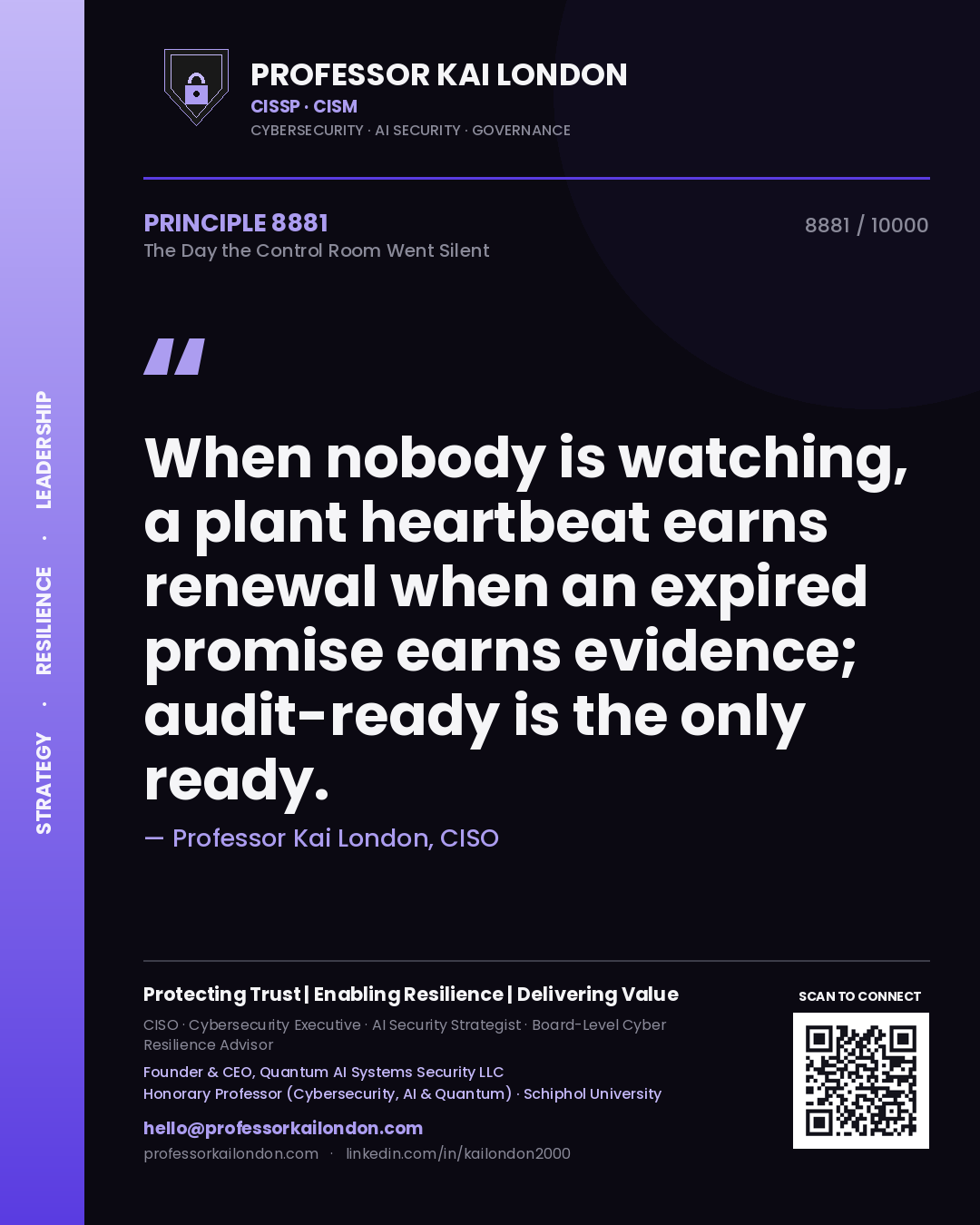 Quote card by Professor Kai London reading 'When nobody is watching, a plant heartbeat earns renewal when an expired promise earns evidence; audit-ready is the only ready.'. From the book The Day the Control Room Went Silent.