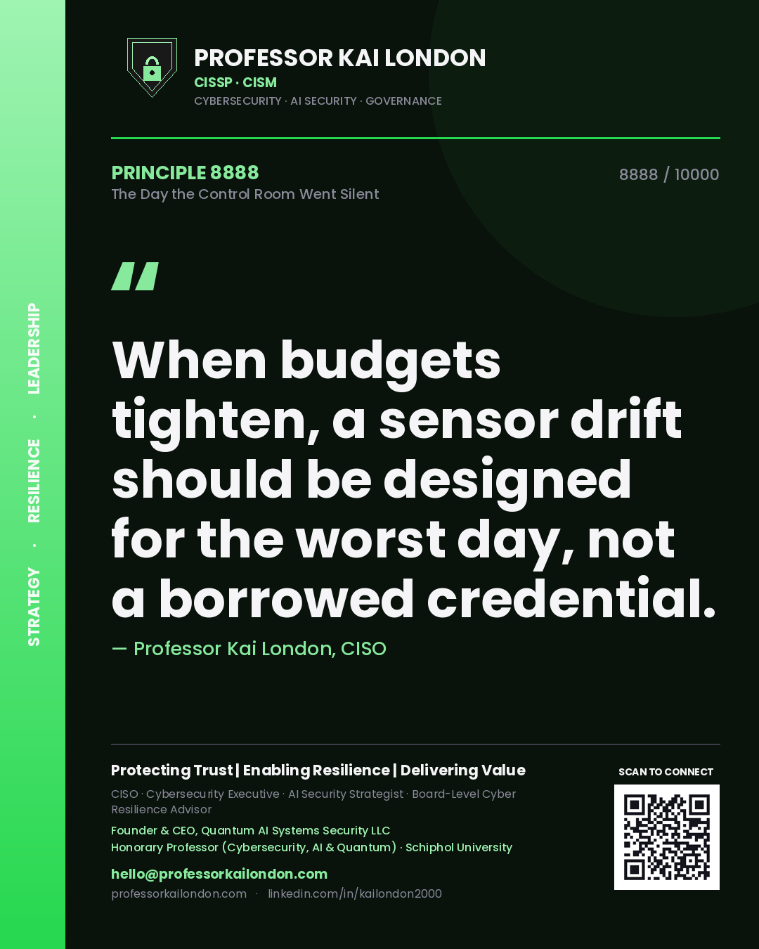 Quote card by Professor Kai London reading 'When budgets tighten, a sensor drift should be designed for the worst day, not a borrowed credential.'. From the book The Day the Control Room Went Silent.