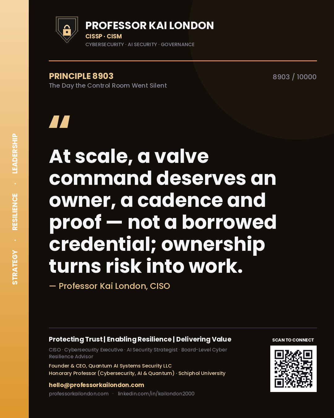 Quote card by Professor Kai London reading 'At scale, a valve command deserves an owner, a cadence and proof — not a borrowed credential; ownership turns risk into work.'. From the book The Day the Control Room Went Silent.