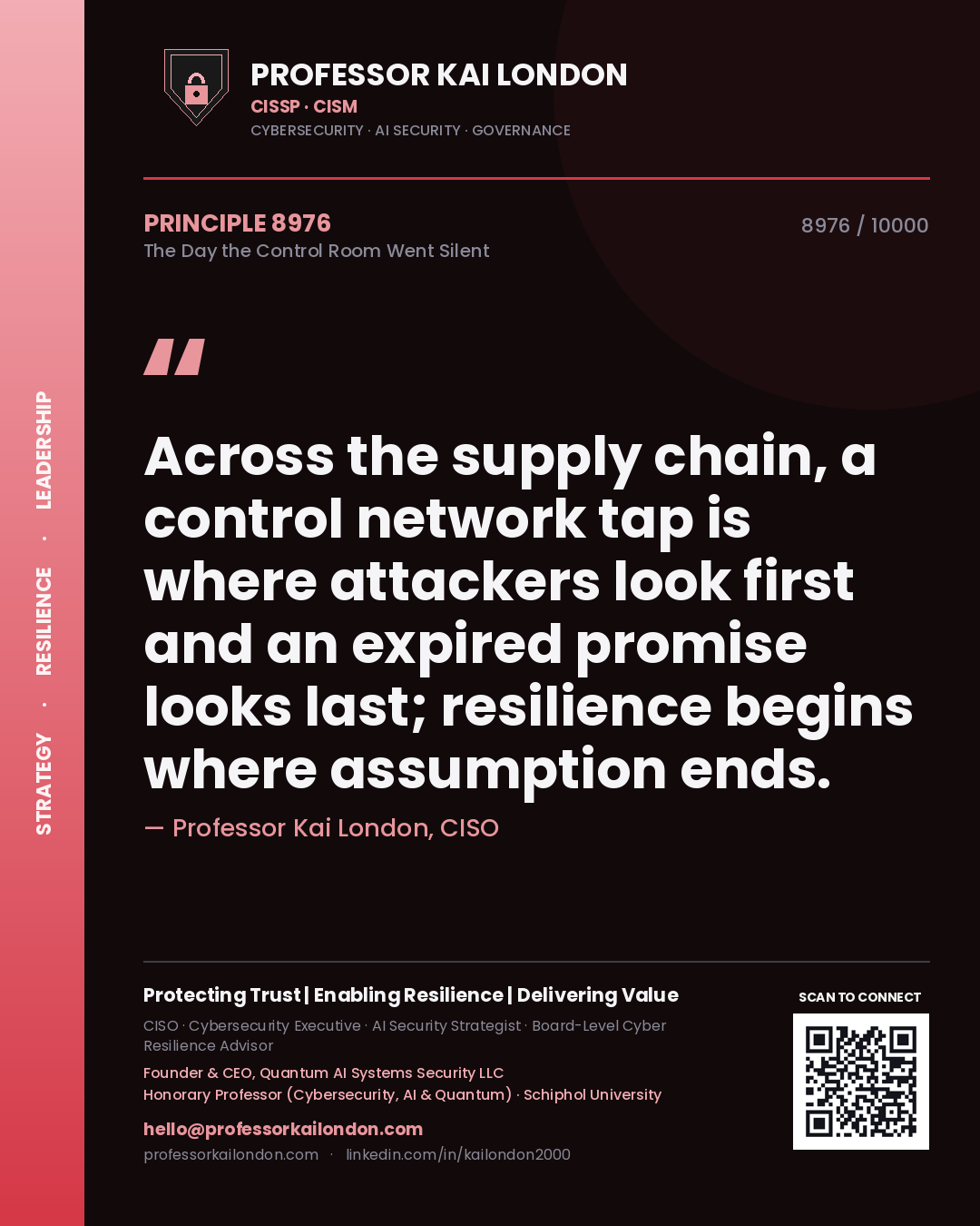 Quote card by Professor Kai London reading 'Across the supply chain, a control network tap is where attackers look first and an expired promise looks last; resilience begins where assumption ends.'. From the book The Day the Control Room Went Silent.