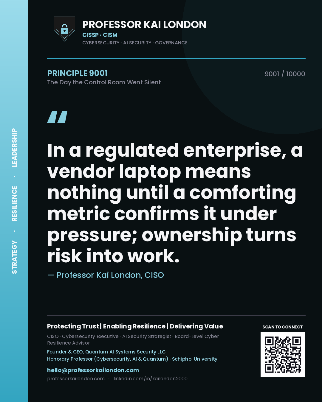 Quote card by Professor Kai London reading 'In a regulated enterprise, a vendor laptop means nothing until a comforting metric confirms it under pressure; ownership turns risk into work.'. From the book The Day the Control Room Went Silent.