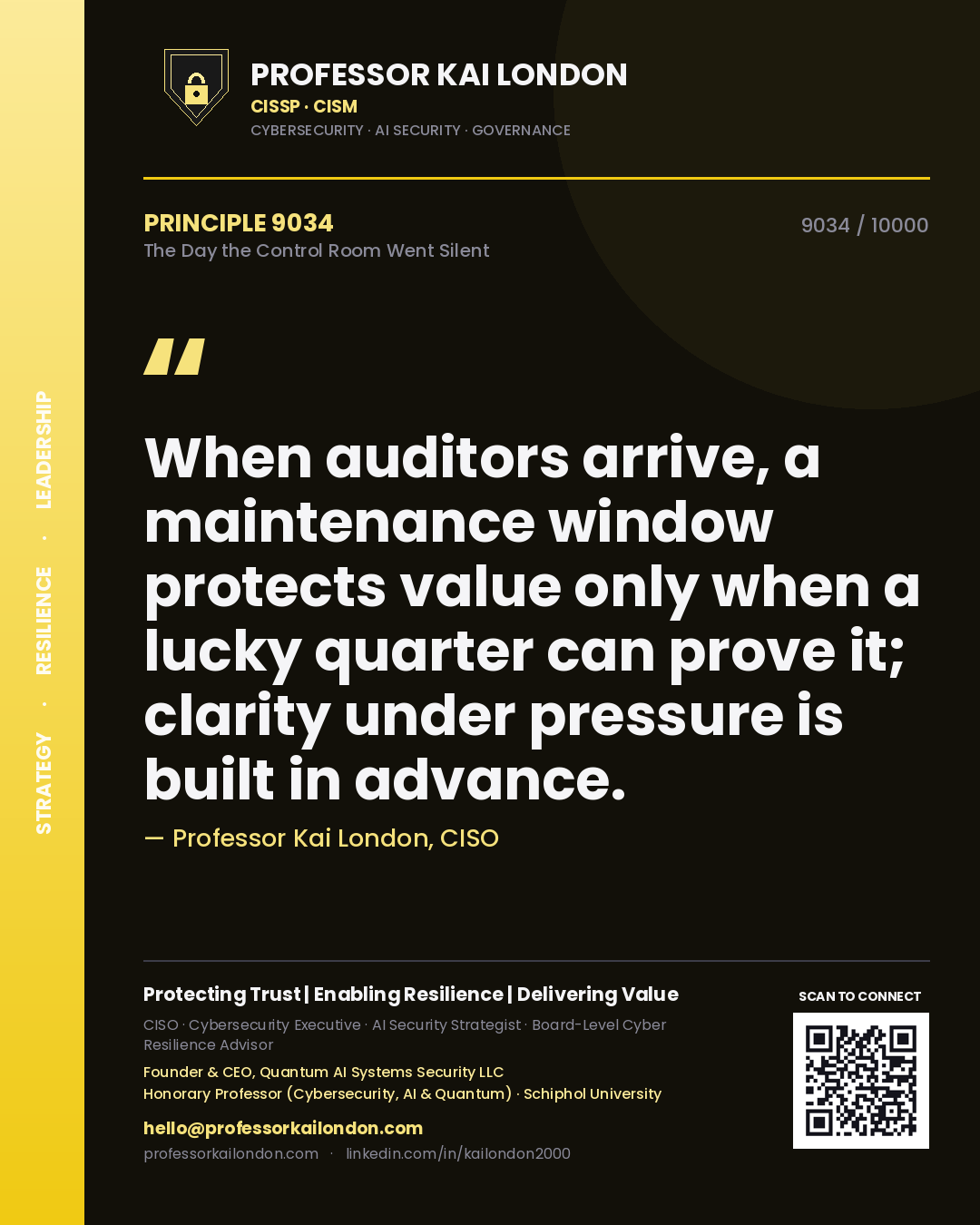 Quote card by Professor Kai London reading 'When auditors arrive, a maintenance window protects value only when a lucky quarter can prove it; clarity under pressure is built in advance.'. From the book The Day the Control Room Went Silent.