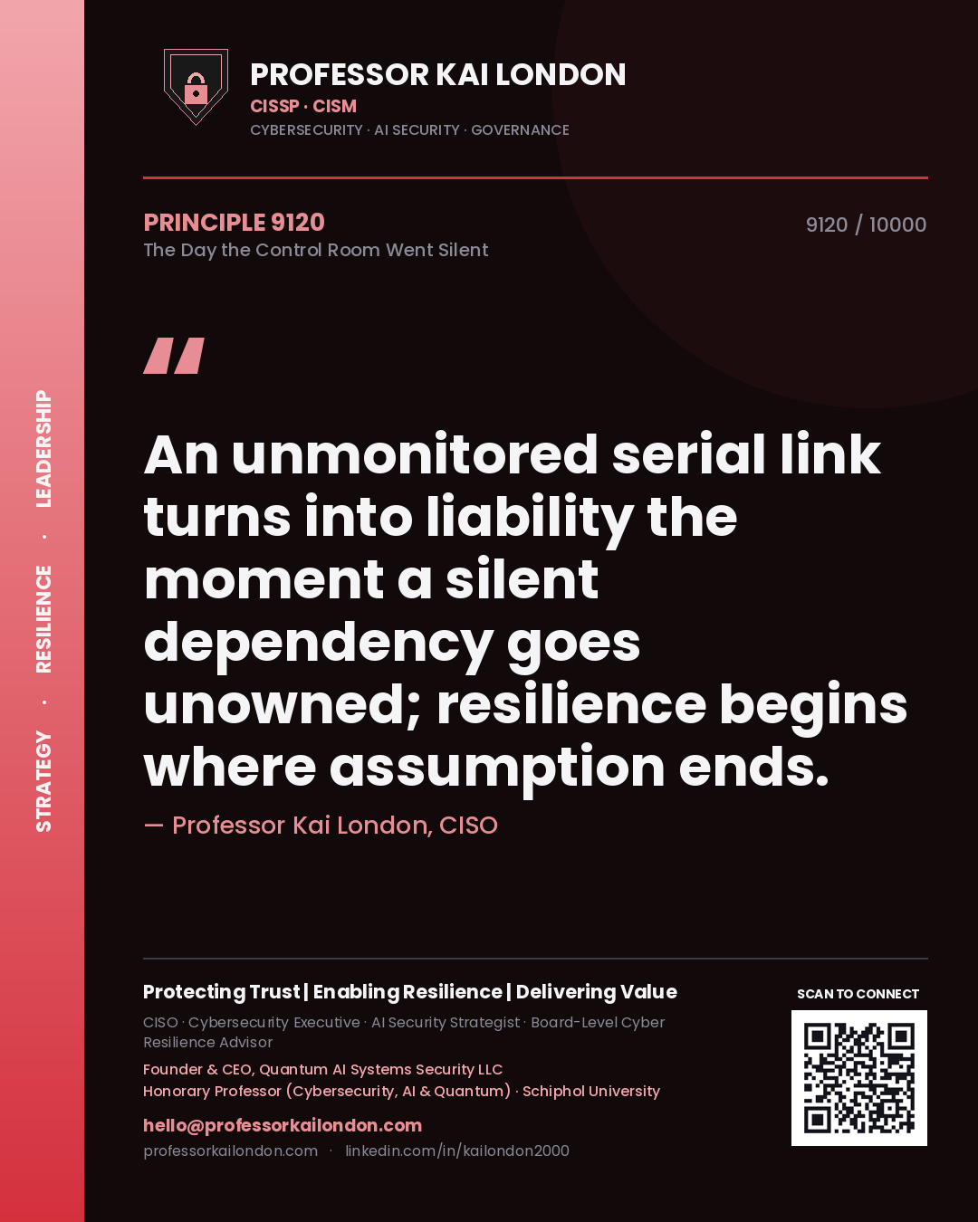 Quote card by Professor Kai London reading 'An unmonitored serial link turns into liability the moment a silent dependency goes unowned; resilience begins where assumption ends.'. From the book The Day the Control Room Went Silent.