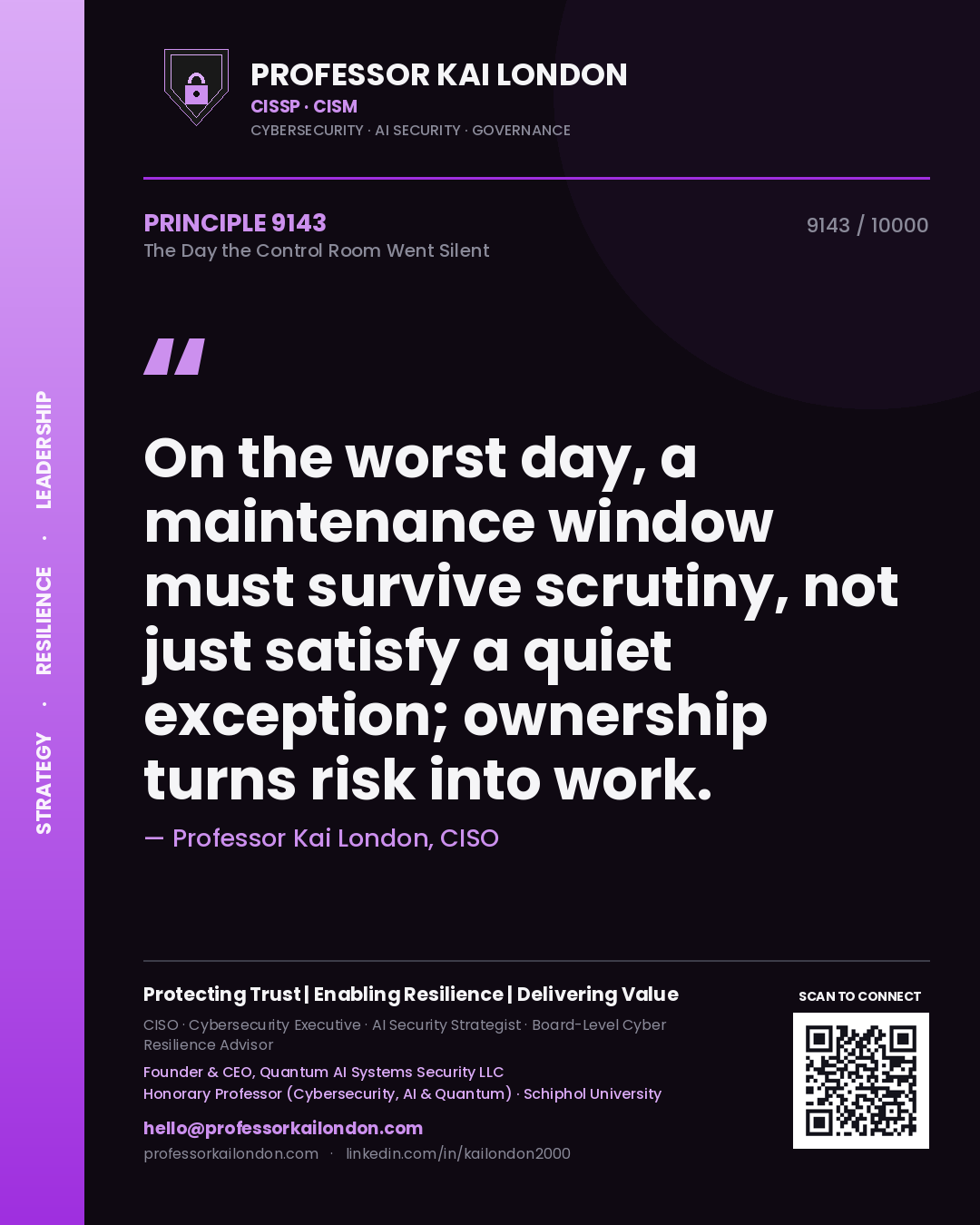 Quote card by Professor Kai London reading 'On the worst day, a maintenance window must survive scrutiny, not just satisfy a quiet exception; ownership turns risk into work.'. From the book The Day the Control Room Went Silent.