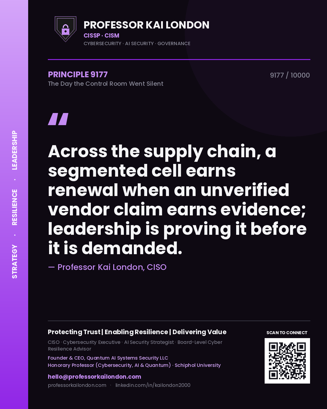 Quote card by Professor Kai London reading 'Across the supply chain, a segmented cell earns renewal when an unverified vendor claim earns evidence; leadership is proving it before it is demanded.'. From the book The Day the Control Room Went Silent.