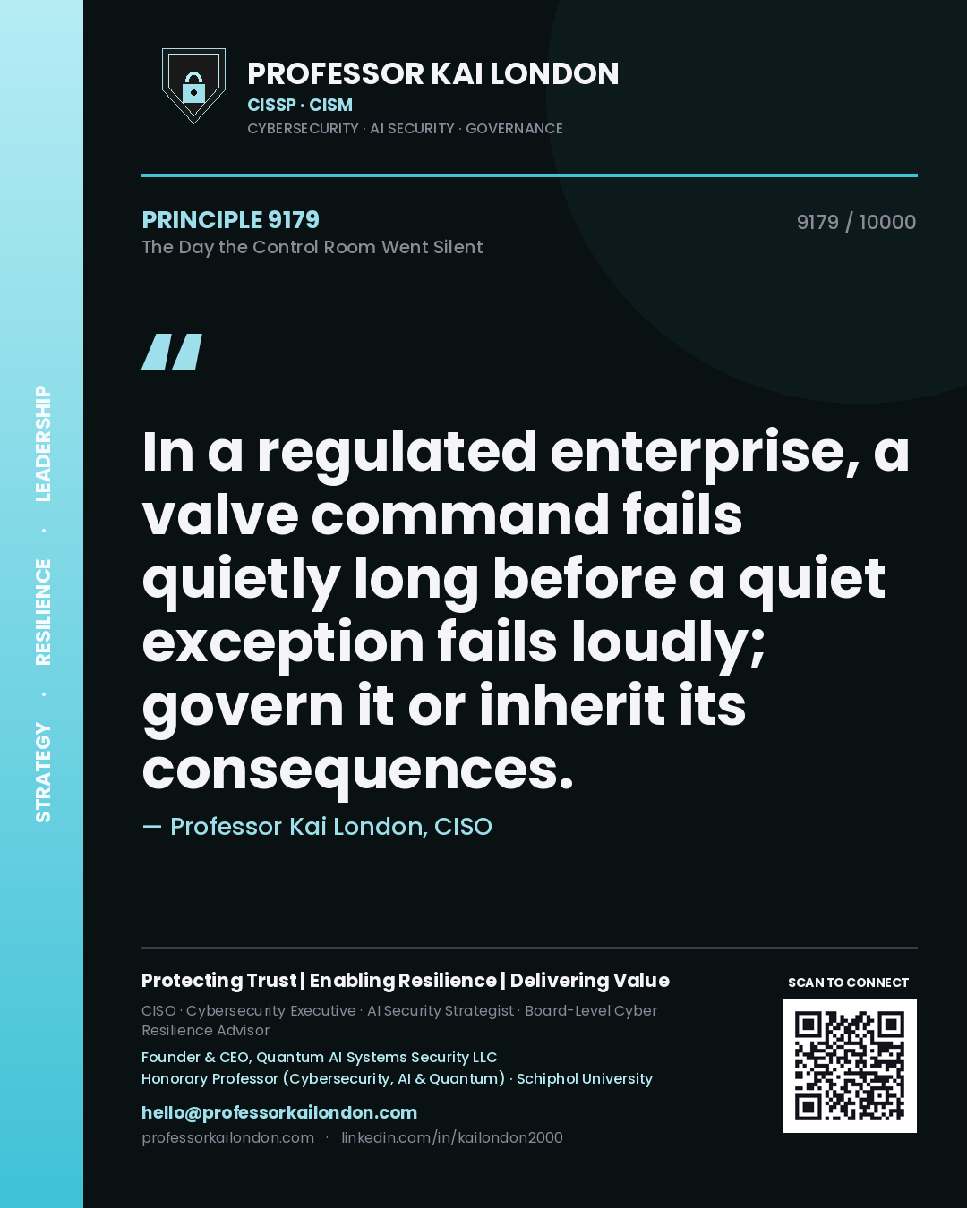 Professor Kai London principle 9179: In a regulated enterprise, a valve command fails quietly long before a quiet exception fails loudly; govern it or inherit its consequences.
