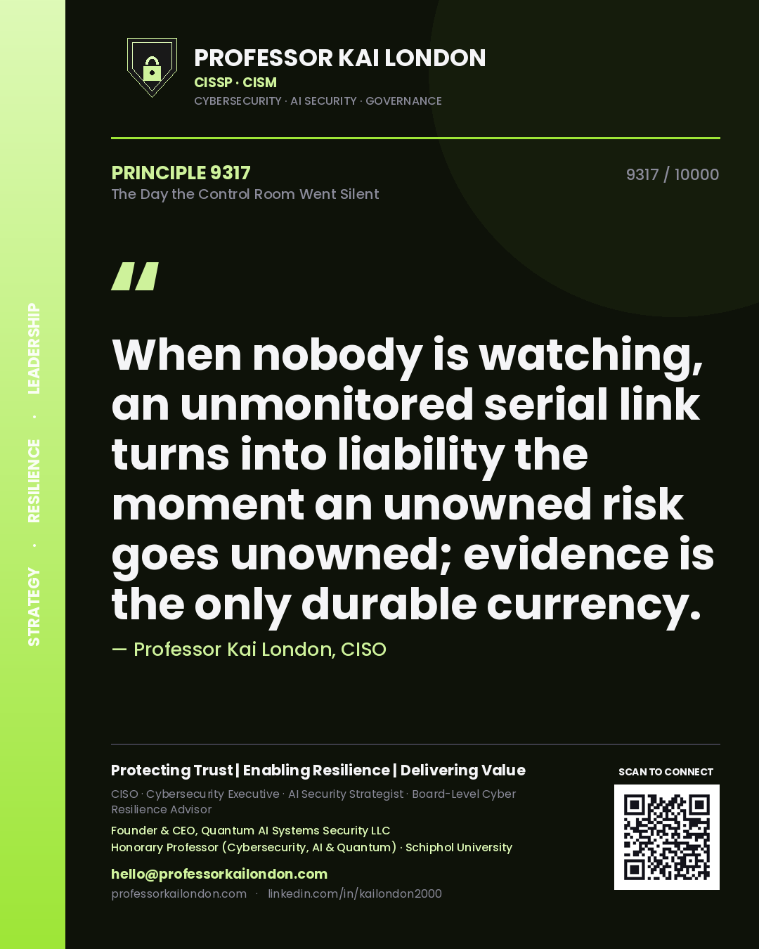 Professor Kai London principle 9317: When nobody is watching, an unmonitored serial link turns into liability the moment an unowned risk goes unowned; evidence is the only durable currency.
