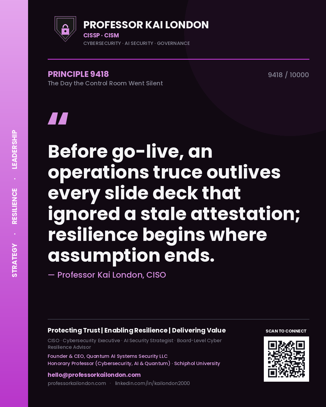 Professor Kai London principle 9418: Before go-live, an operations truce outlives every slide deck that ignored a stale attestation; resilience begins where assumption ends.