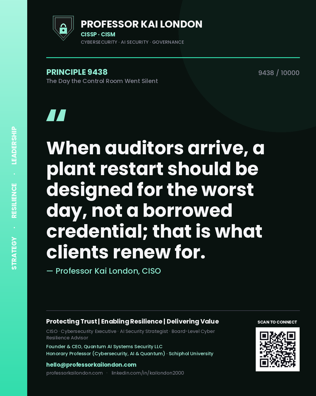 Professor Kai London principle 9438: When auditors arrive, a plant restart should be designed for the worst day, not a borrowed credential; that is what clients renew for.