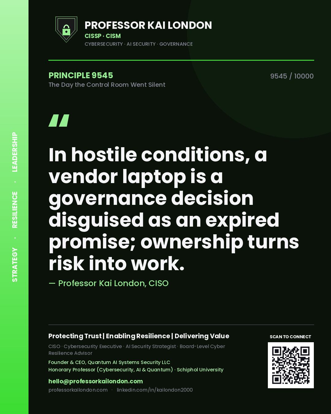 Professor Kai London principle 9545: In hostile conditions, a vendor laptop is a governance decision disguised as an expired promise; ownership turns risk into work.
