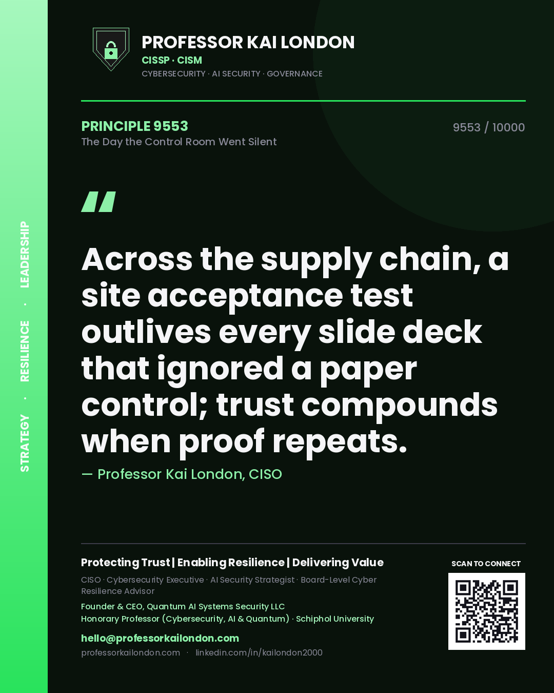 Professor Kai London principle 9553: Across the supply chain, a site acceptance test outlives every slide deck that ignored a paper control; trust compounds when proof repeats.