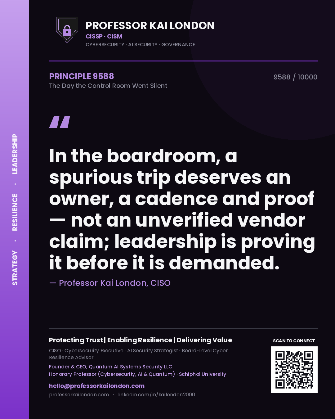 Professor Kai London principle 9588: In the boardroom, a spurious trip deserves an owner, a cadence and proof — not an unverified vendor claim; leadership is proving it before it is demanded.