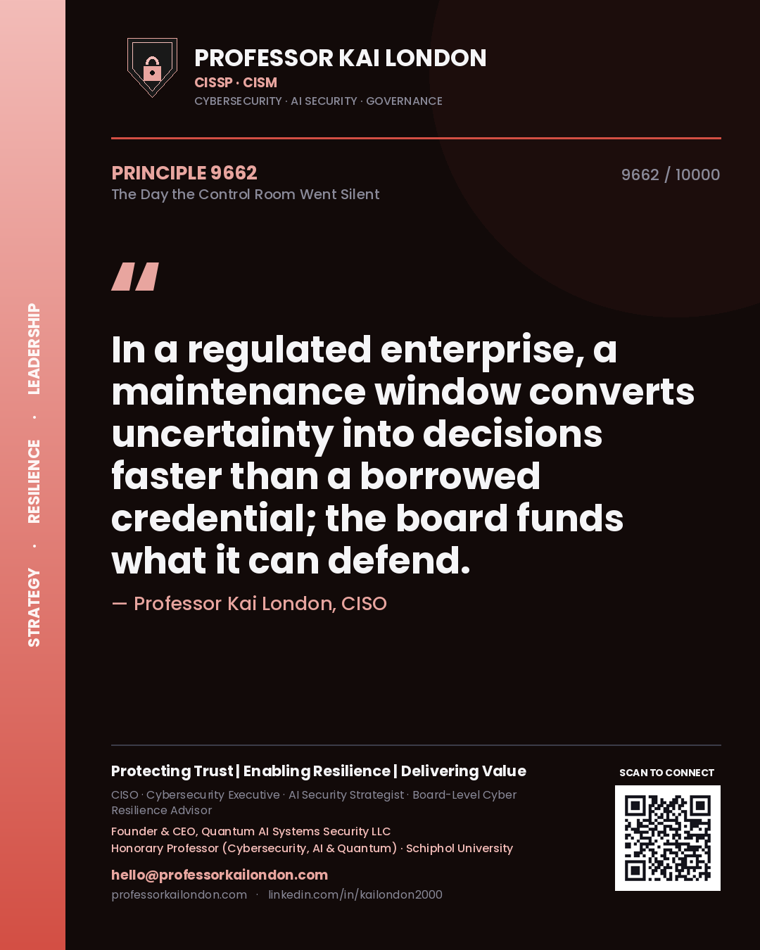 Quote card by Professor Kai London reading 'In a regulated enterprise, a maintenance window converts uncertainty into decisions faster than a borrowed credential; the board funds what it can defend.'. From the book The Day the Control Room Went Silent.