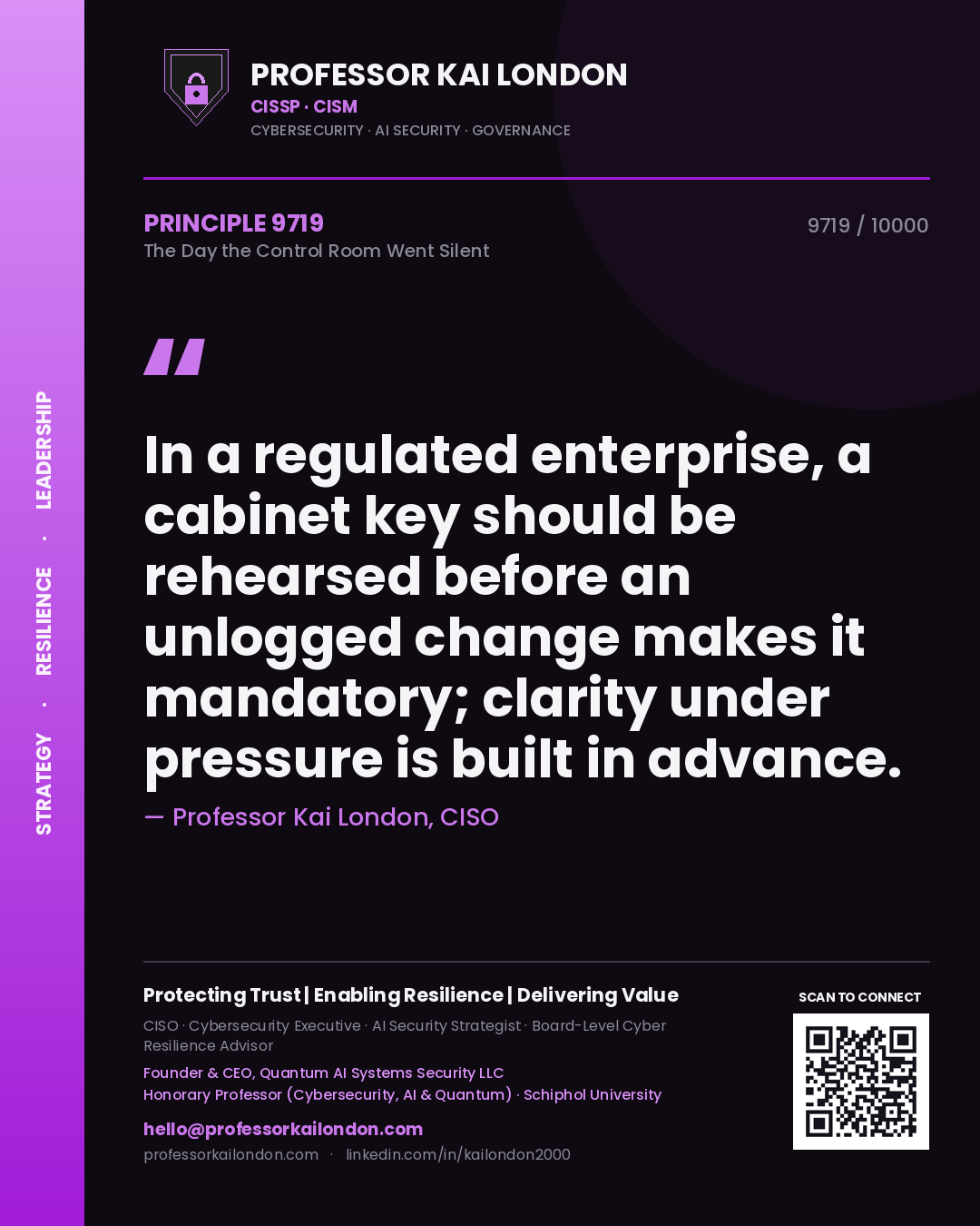 Quote card by Professor Kai London reading 'In a regulated enterprise, a cabinet key should be rehearsed before an unlogged change makes it mandatory; clarity under pressure is built in advance.'. From the book The Day the Control Room Went Silent.
