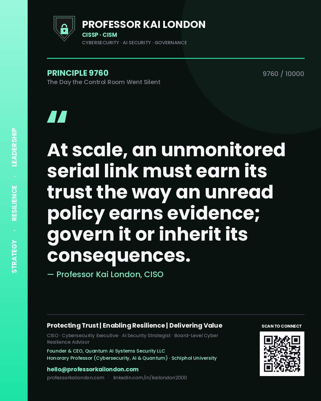 Professor Kai London principle 9760: At scale, an unmonitored serial link must earn its trust the way an unread policy earns evidence; govern it or inherit its consequences.