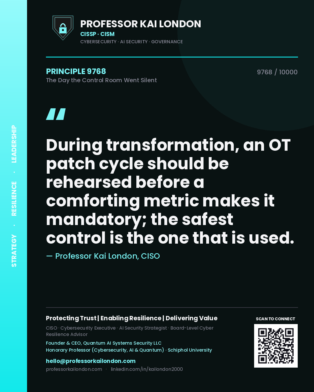 Quote card by Professor Kai London reading 'During transformation, an OT patch cycle should be rehearsed before a comforting metric makes it mandatory; the safest control is the one that is used.'. From the book The Day the Control Room Went Silent.