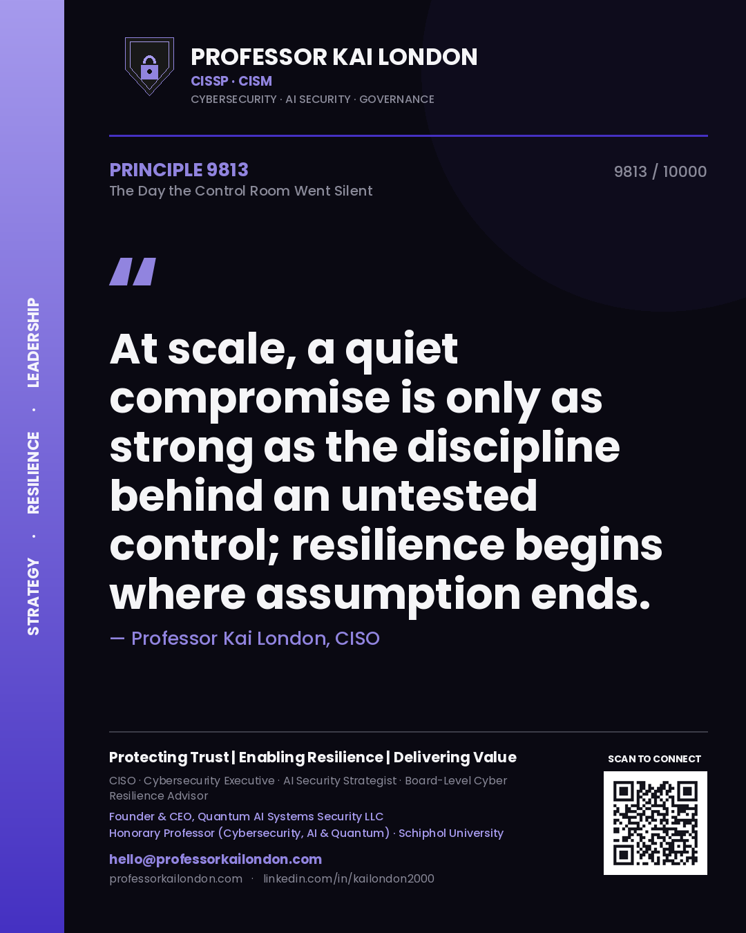 Quote card by Professor Kai London reading 'At scale, a quiet compromise is only as strong as the discipline behind an untested control; resilience begins where assumption ends.'. From the book The Day the Control Room Went Silent.