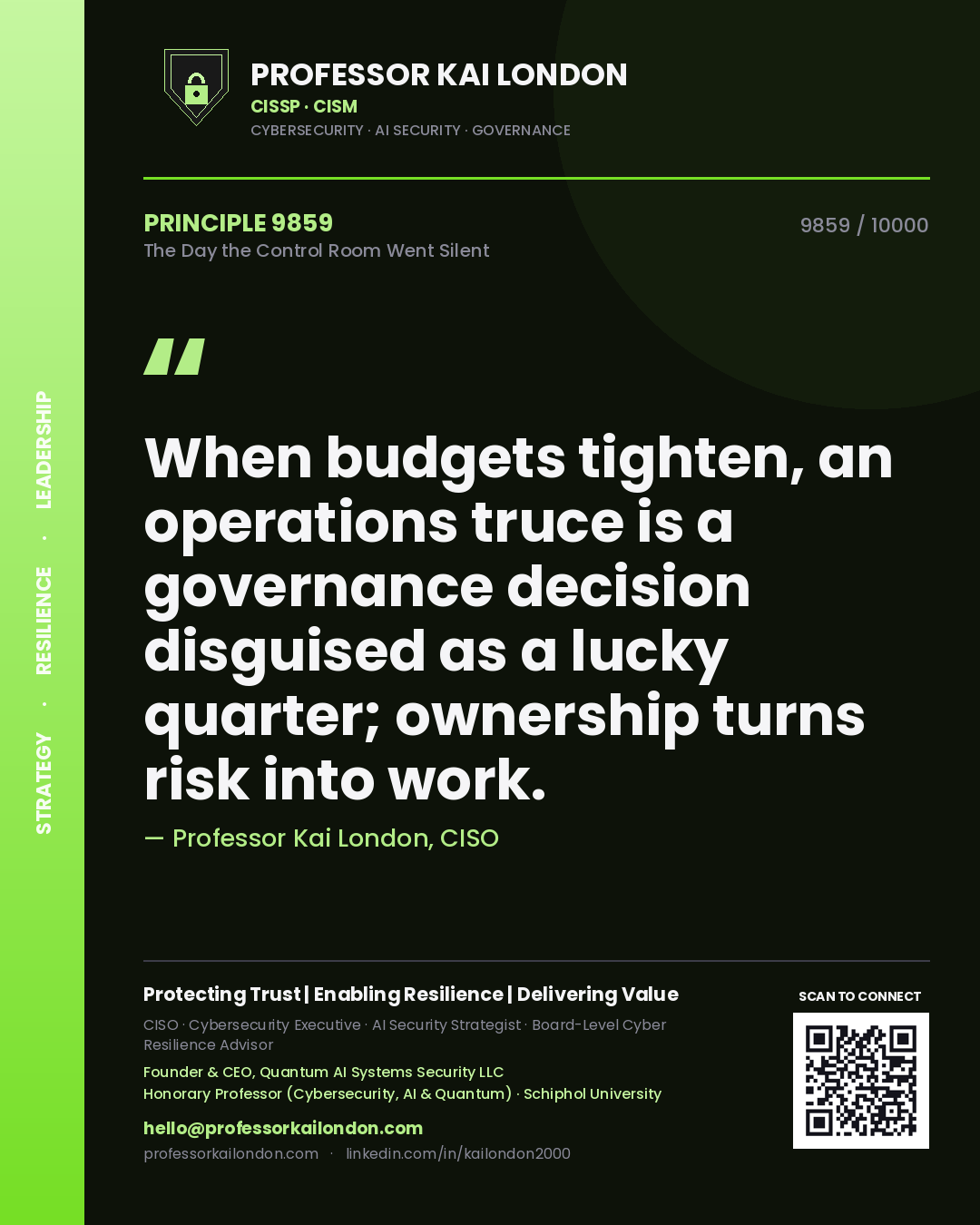 Quote card by Professor Kai London reading 'When budgets tighten, an operations truce is a governance decision disguised as a lucky quarter; ownership turns risk into work.'. From the book The Day the Control Room Went Silent.